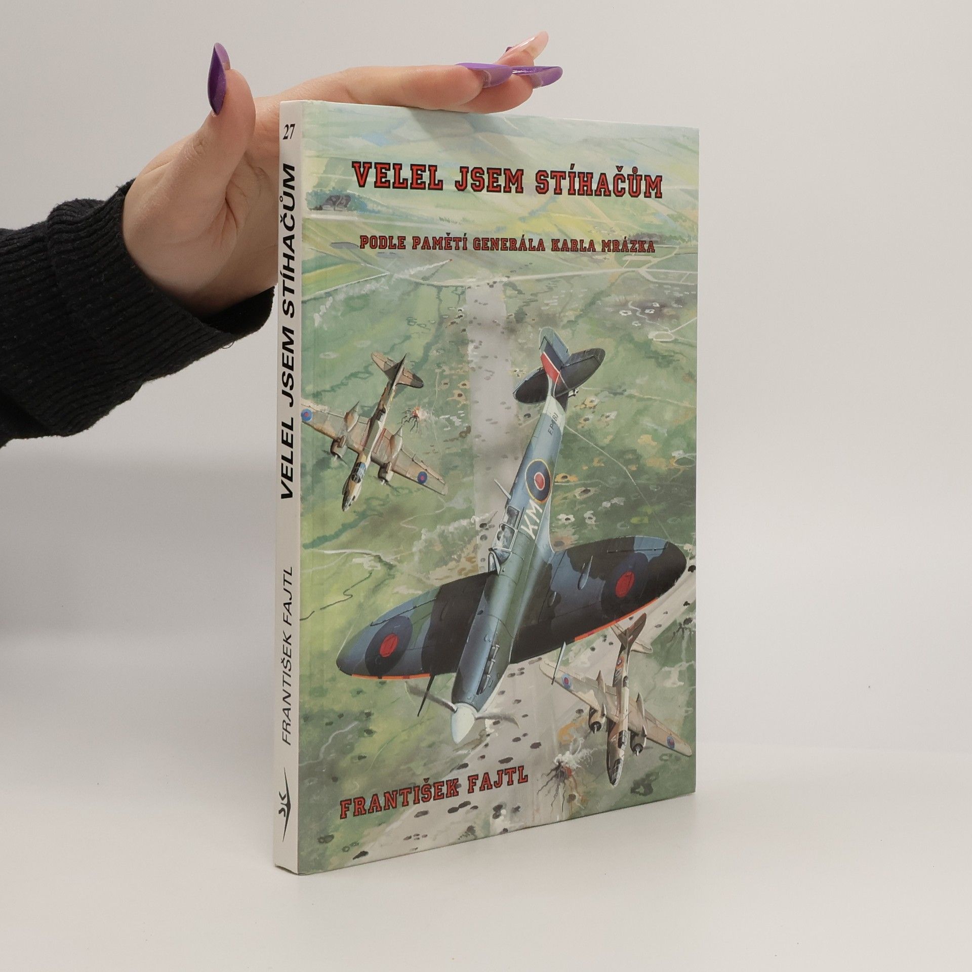 František Fajtl Velel jsem stíhačům. Podle pamětí generála Karla Mrázka