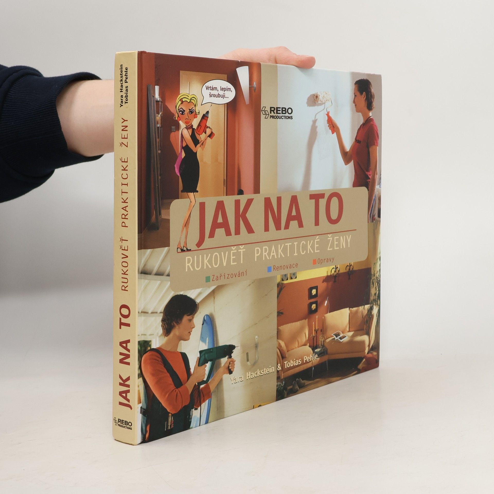 Tobias Pehle Jak na to. Rukověť praktické ženy. Zařizování, renovace, opravy