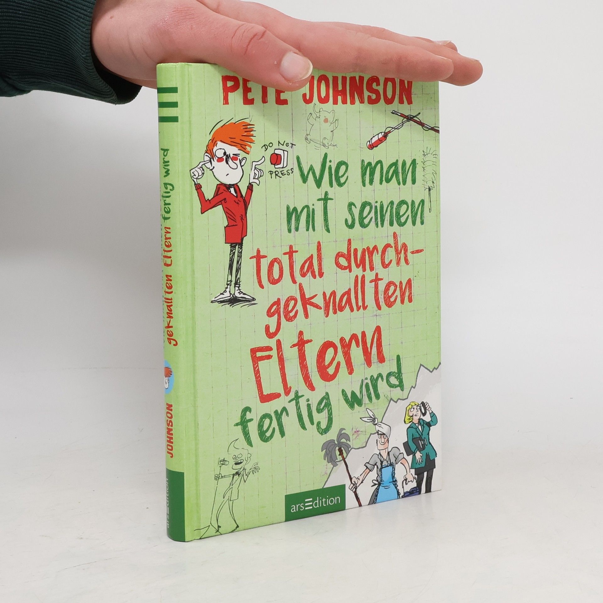 Pete Johnson Wie man mit seinen total durchgeknallten Eltern fertig wird