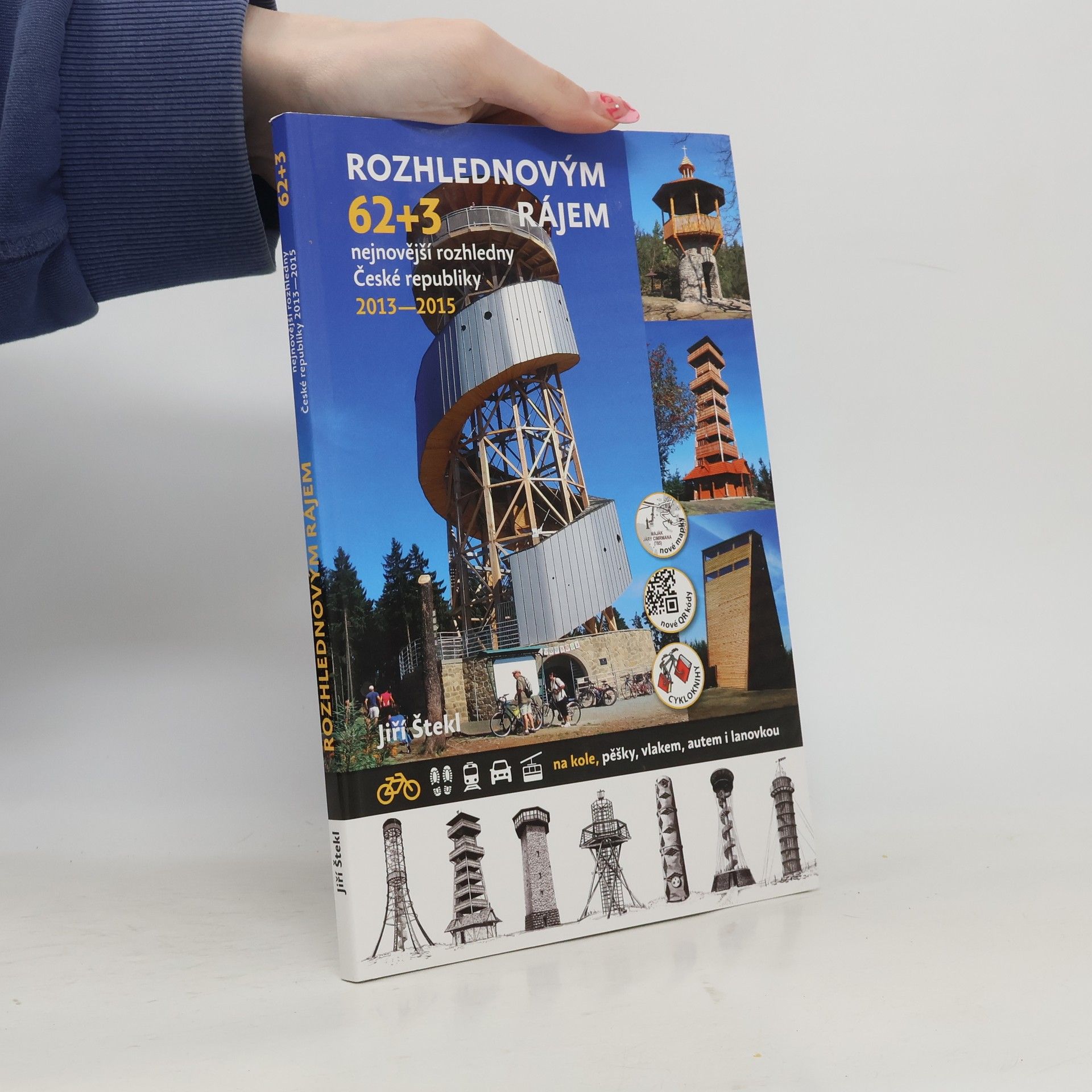 Jiří Štekl Rozhlednovým rájem. 62+3 nejnovější rozhledny České republiky