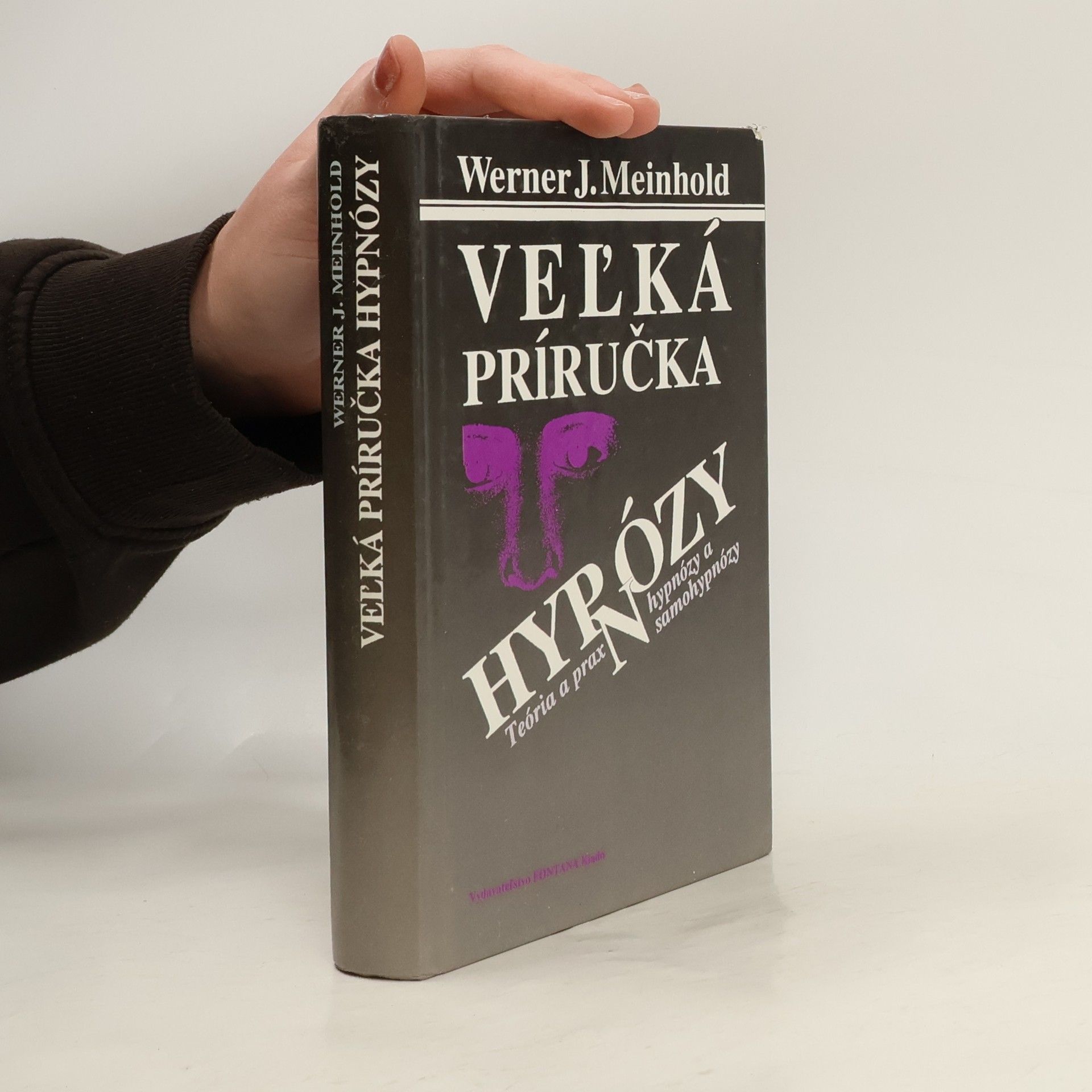 Werner J. Meinhold Veľká príručka hypnózy: Teória a prax hypnózy a samohypnózy