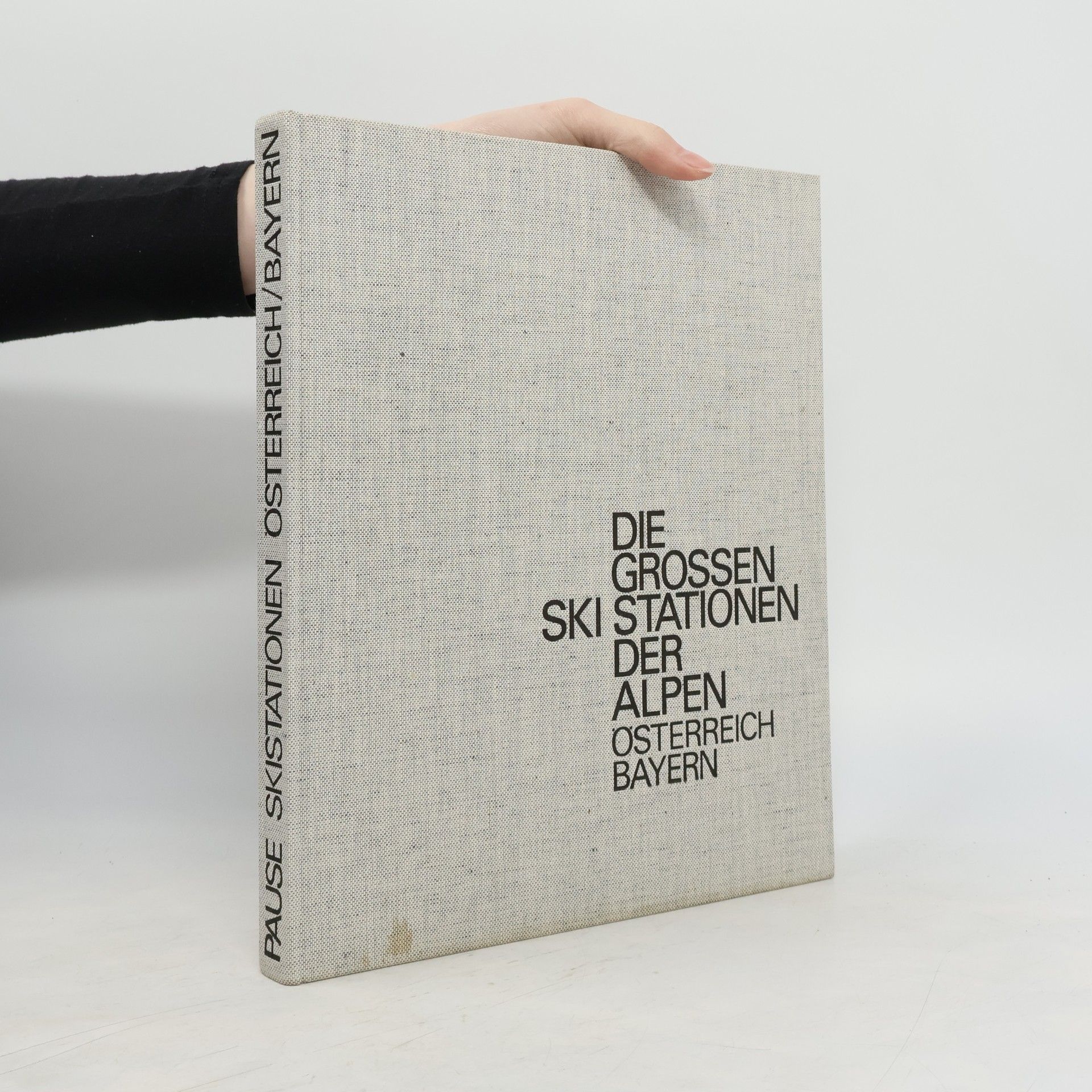 Walter Pause Die grossen Ski Stationen der Alpen: Österreich, Bayern
