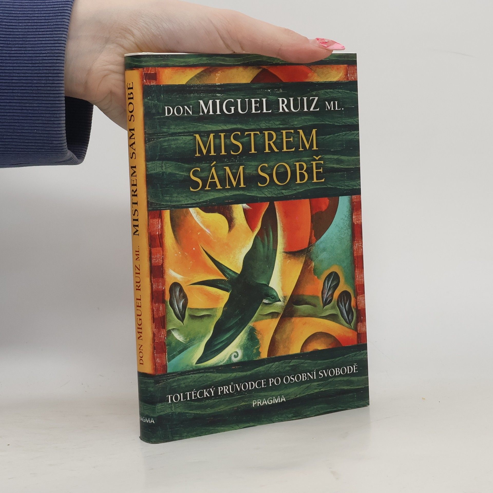 Mistrem sám sobě. Toltécký průvodce po osobní svobodě