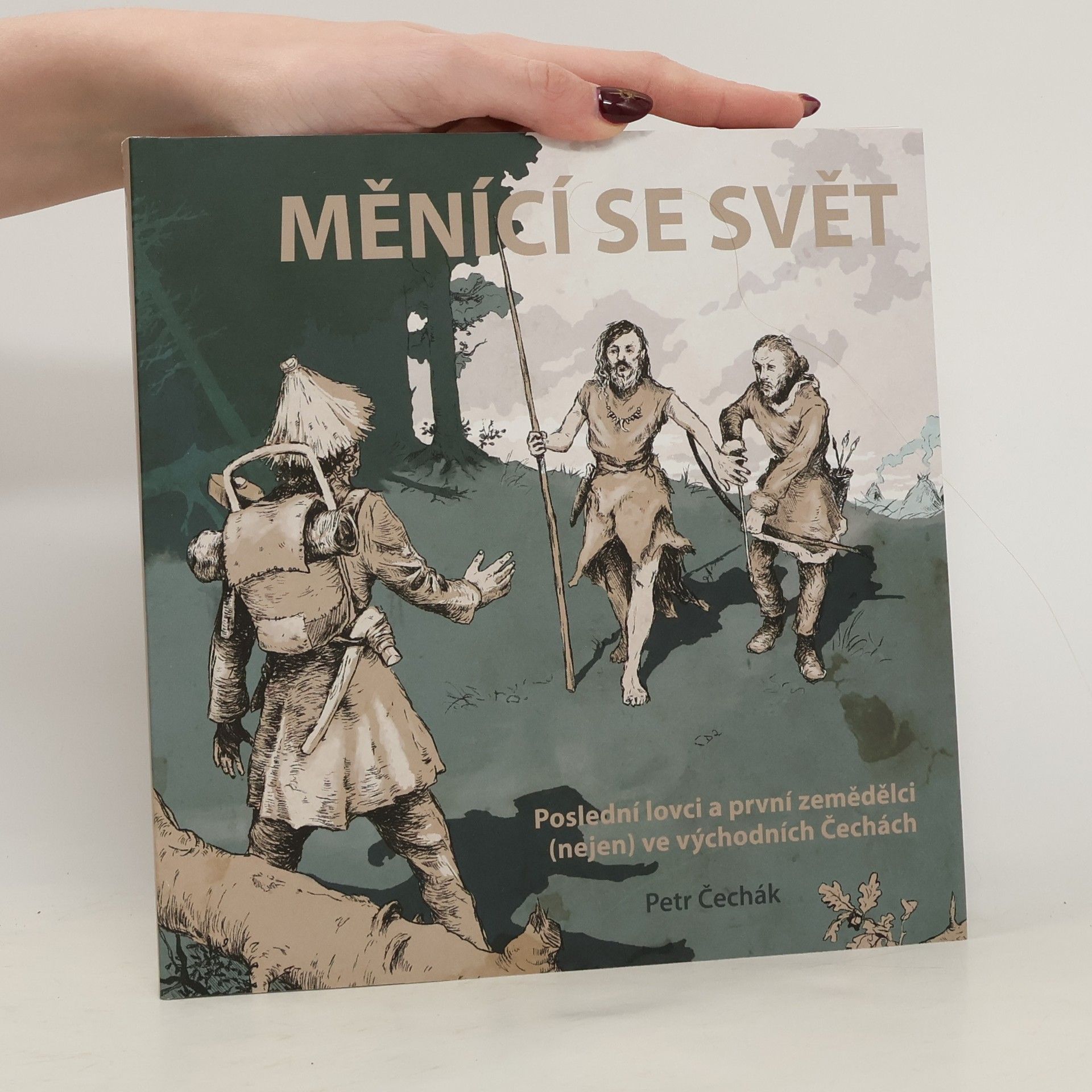 Petr Čechák Měnící se svět: Poslední lovci a první zemědělci (nejen) ve východních Čechách