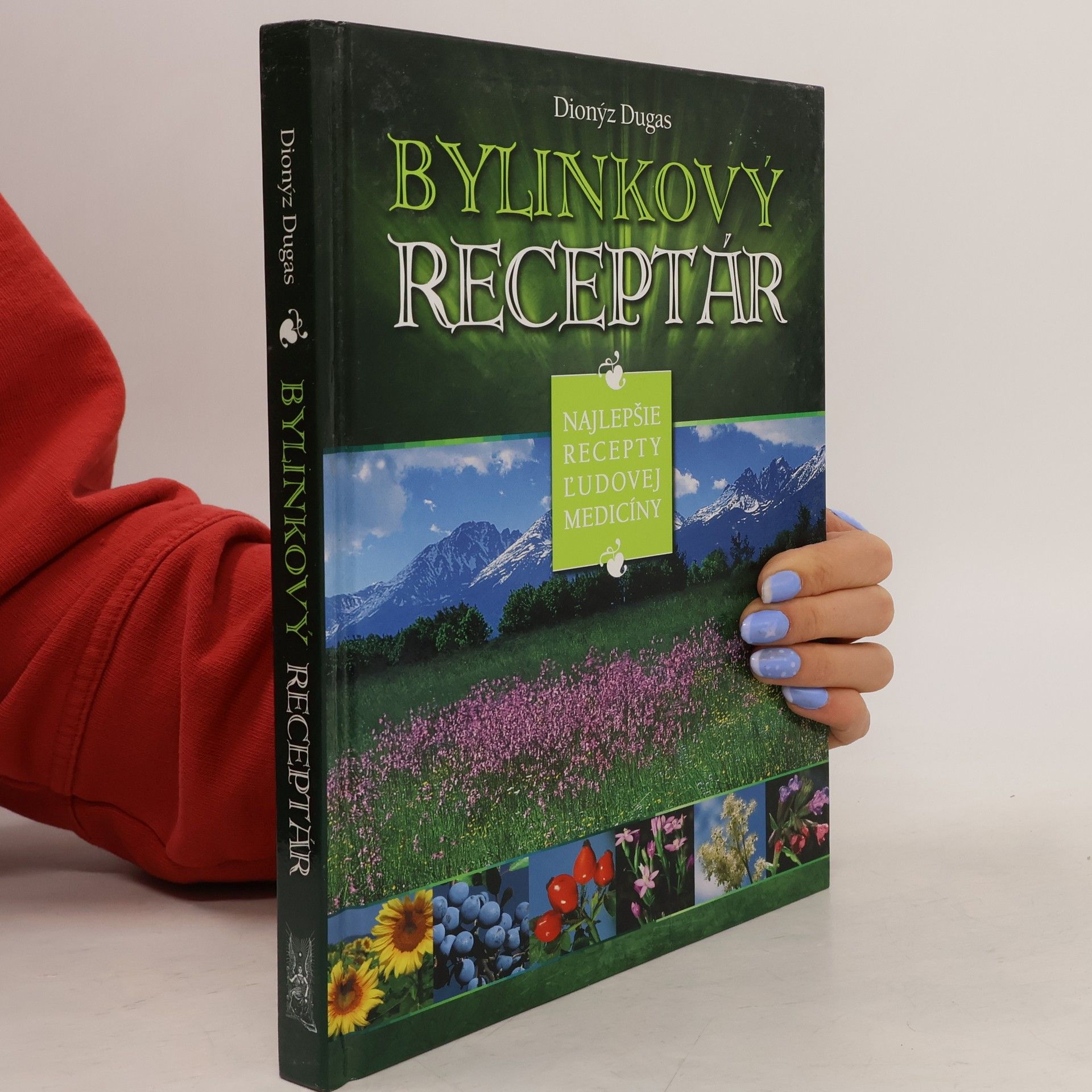 Dionýz Dugas Bylinkový receptár: Najlepšie recepty ludovej medicíny
