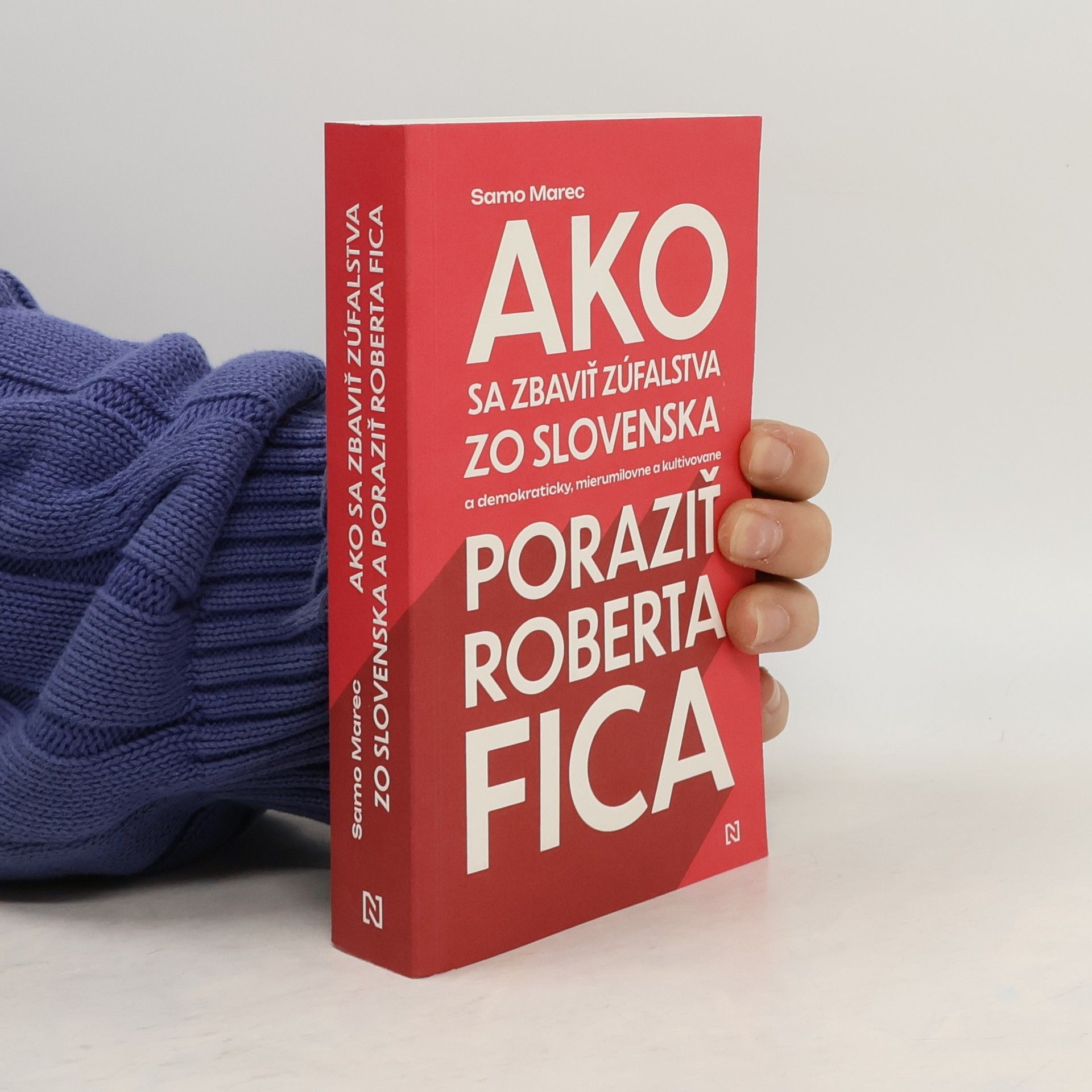 Samo Marec Ako sa zbaviť zúfalstva zo Slovenska a poraziť Roberta Fica