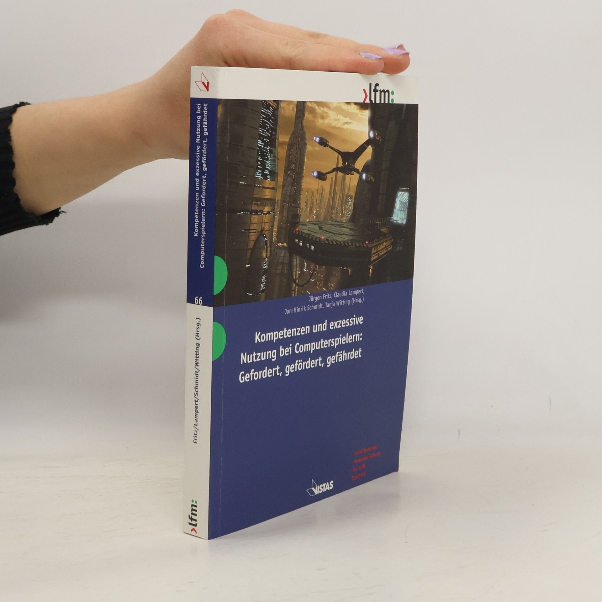 Jürgen Fritz Schriftenreihe Medienforschung der LfM - 66: Kompetenzen und exzessive Nutzung bei Computerspielern
