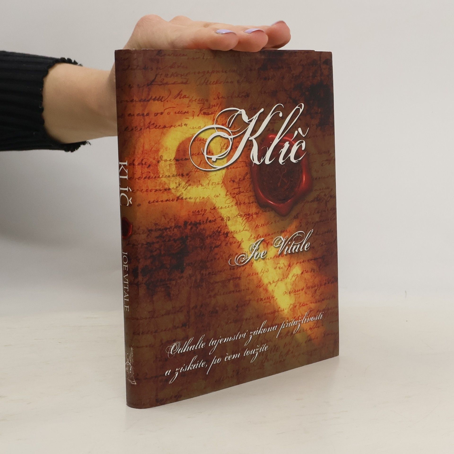 Joe Vitale Klíč. Odhalte tajemství zákona přitažlivosti a získáte, po čem toužíte