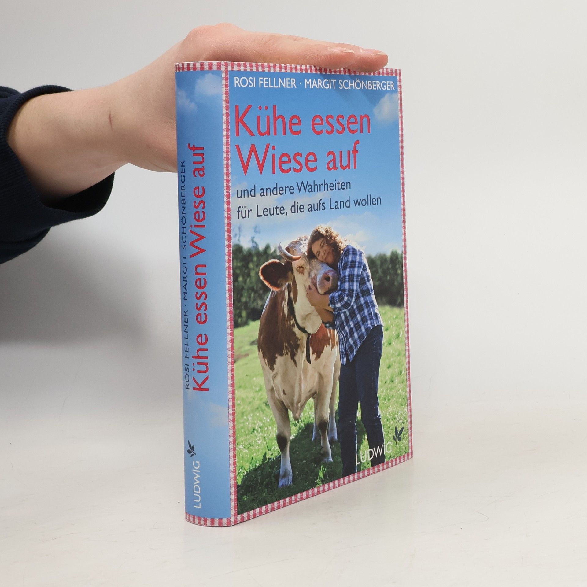 Rosi Fellner Kühe essen Wiese auf und andere Wahrheiten für Leute, die aufs Land wollen