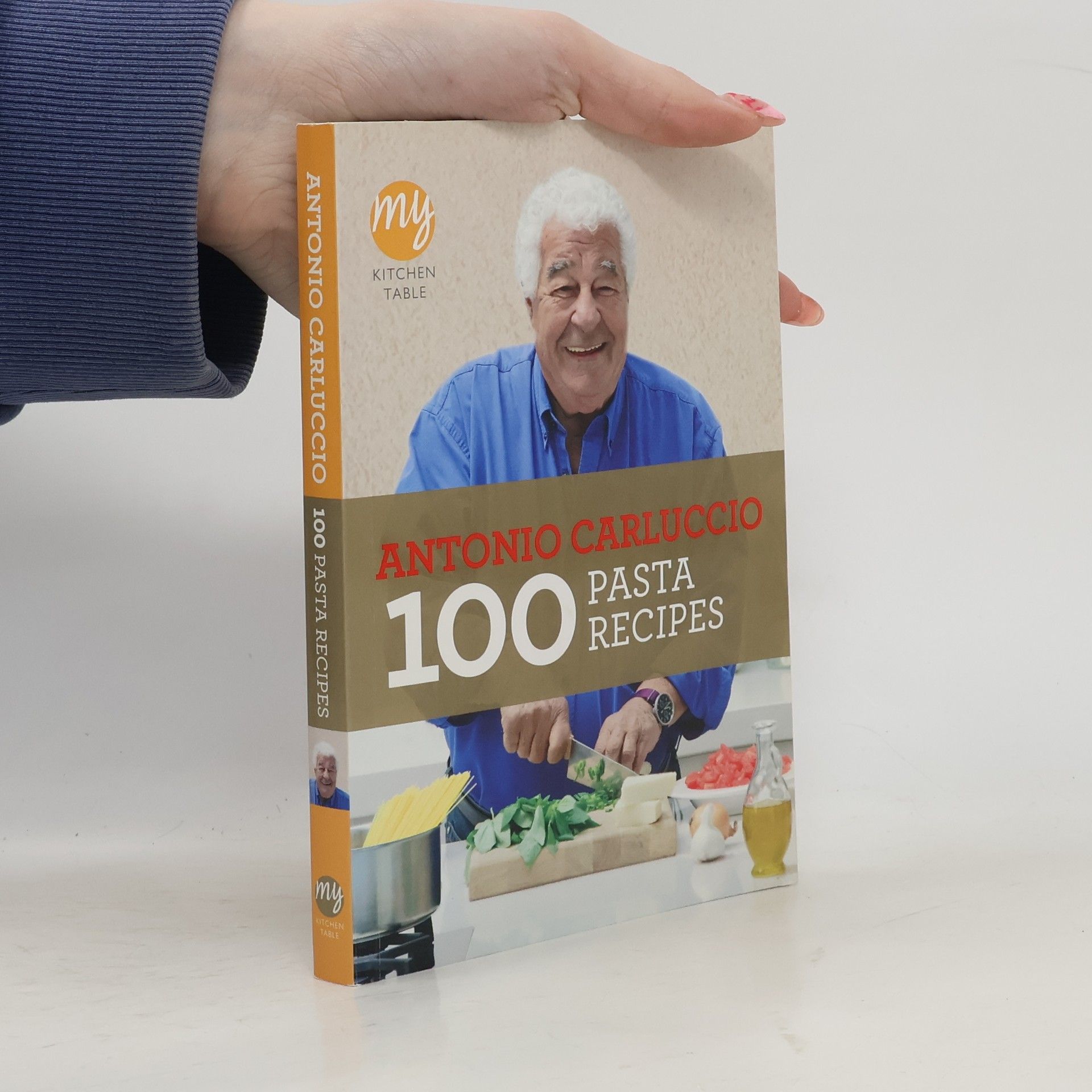 Antonio Carluccio My Kitchen Table: 100 Pasta Recipes