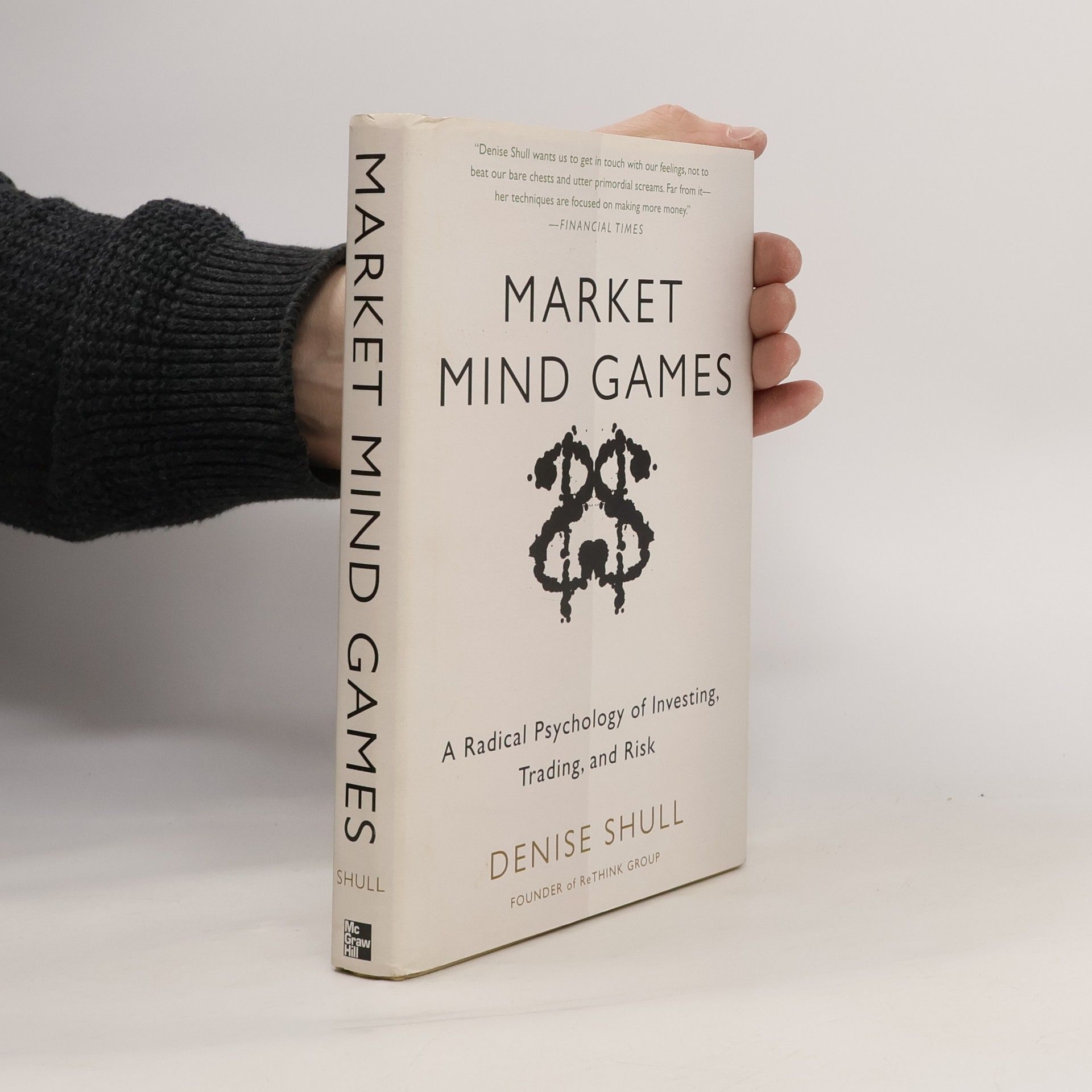 Denise Shull Market Mind Games: A Radical Psychology of Investing, Trading and Risk