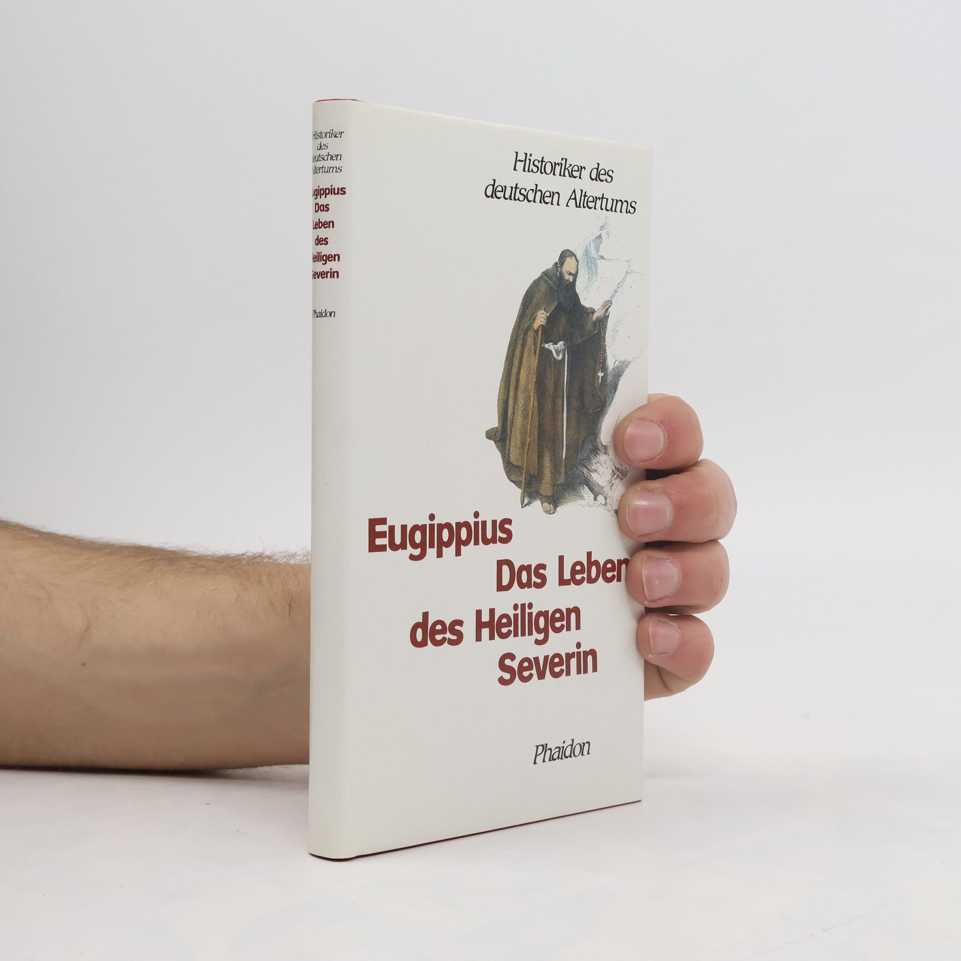 Eugippius Historiker des deutschen Altertums: Das Leben des heiligen Severin