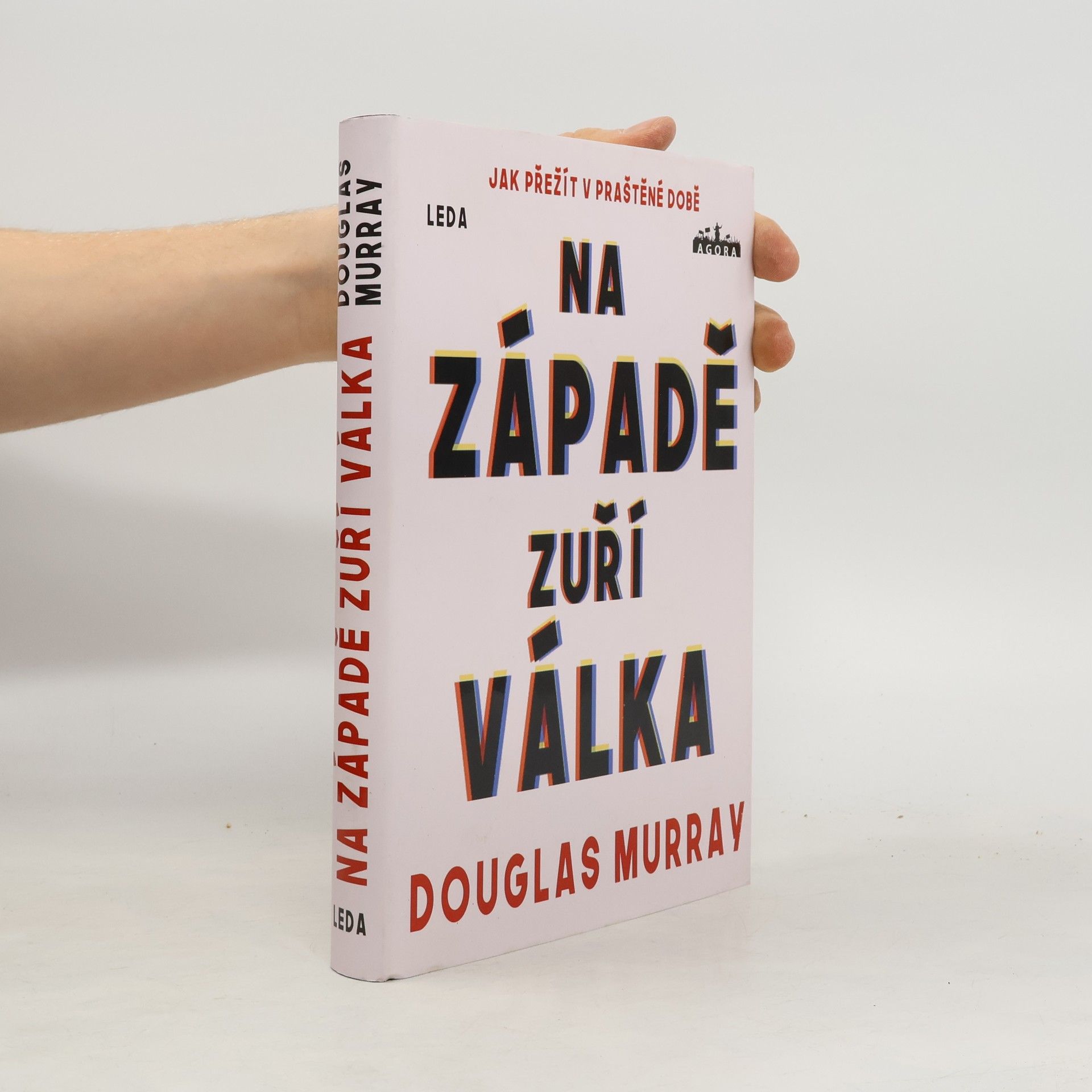 Douglas Murray Na Západě zuří válka : jak přežít v praštěné době