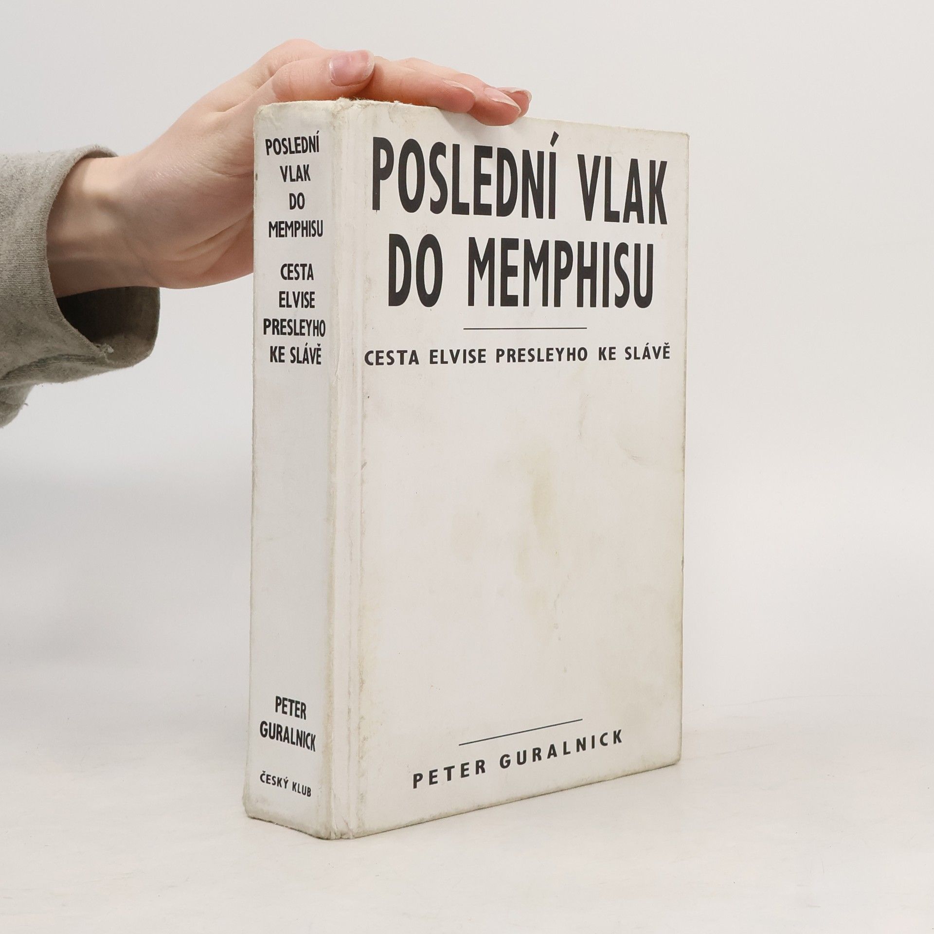 Peter Guralnick Poslední vlak do Memphisu : cesta Elvise Presleyho ke slávě