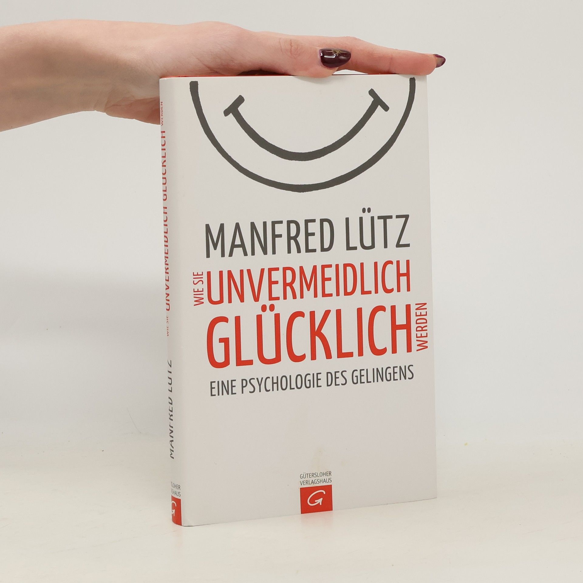 Manfred Lütz Wie Sie Unvermeidlich Glücklich Werden