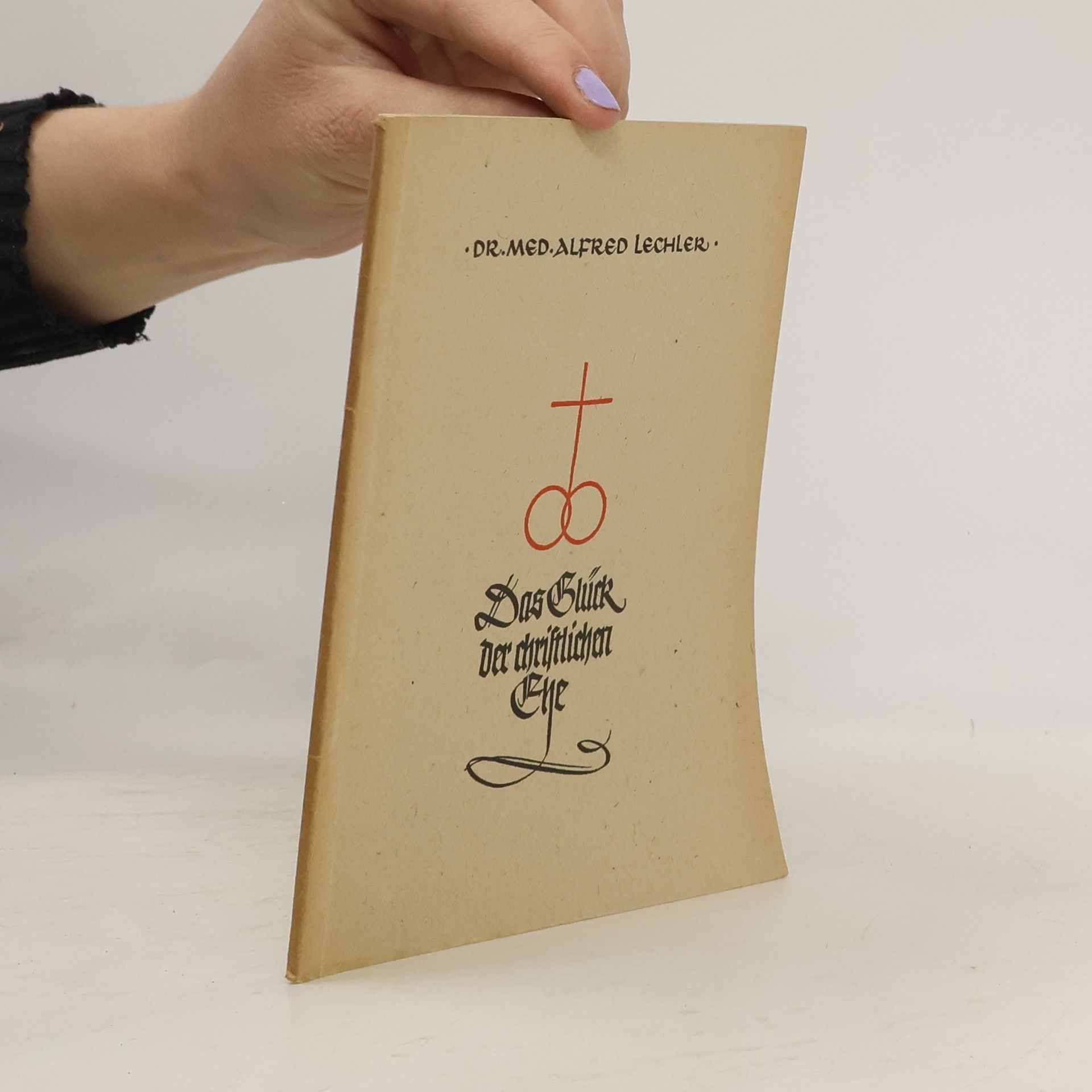 Alfred Lechler Das Glück der christlichen Ehe
