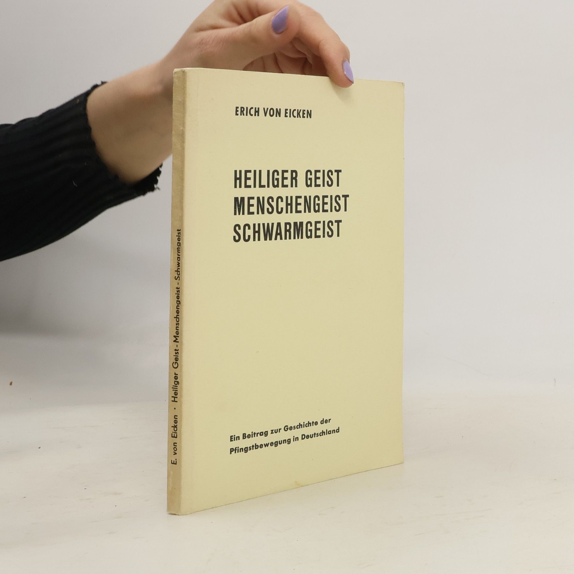 Erich Von Eicken Heiliger Geist, Menschengeist, Schwarmgeist