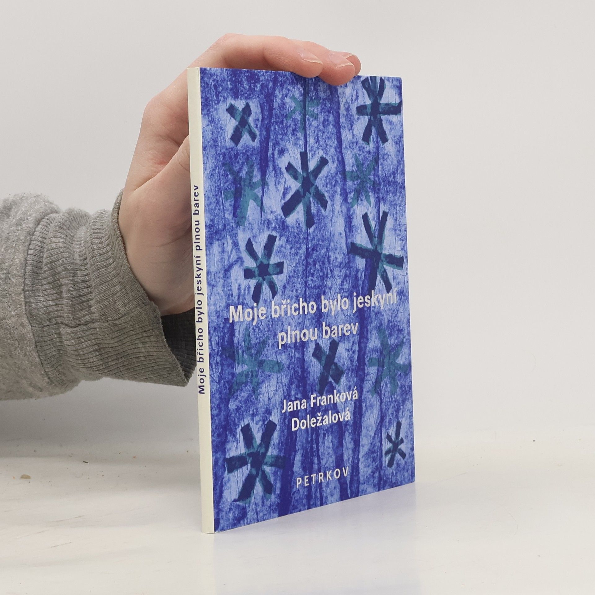 Jana Frank Moje břicho bylo jeskyní plnou barev
