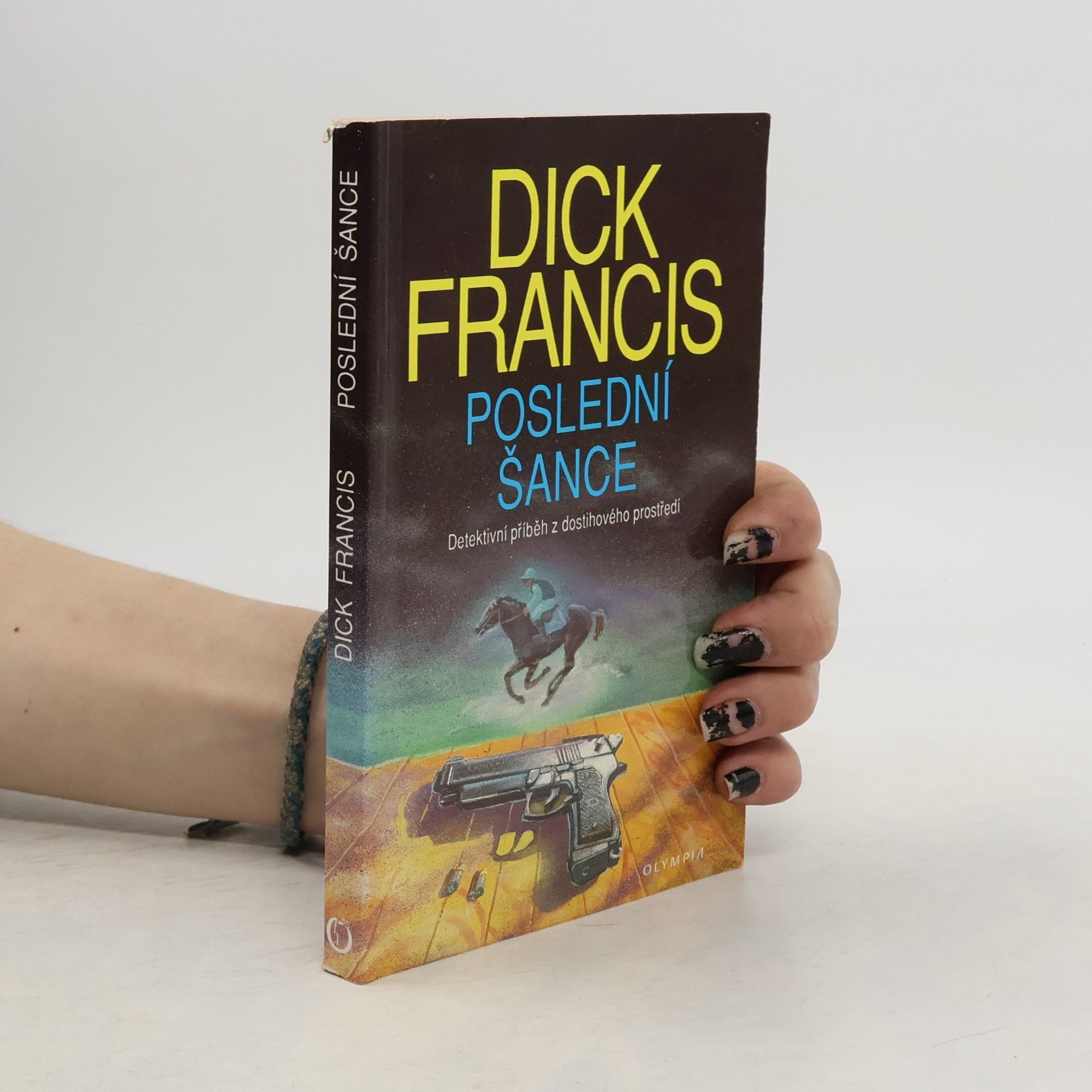 Dick Francis Poslední šance: Detektivní příběh z dostihového prostředí
