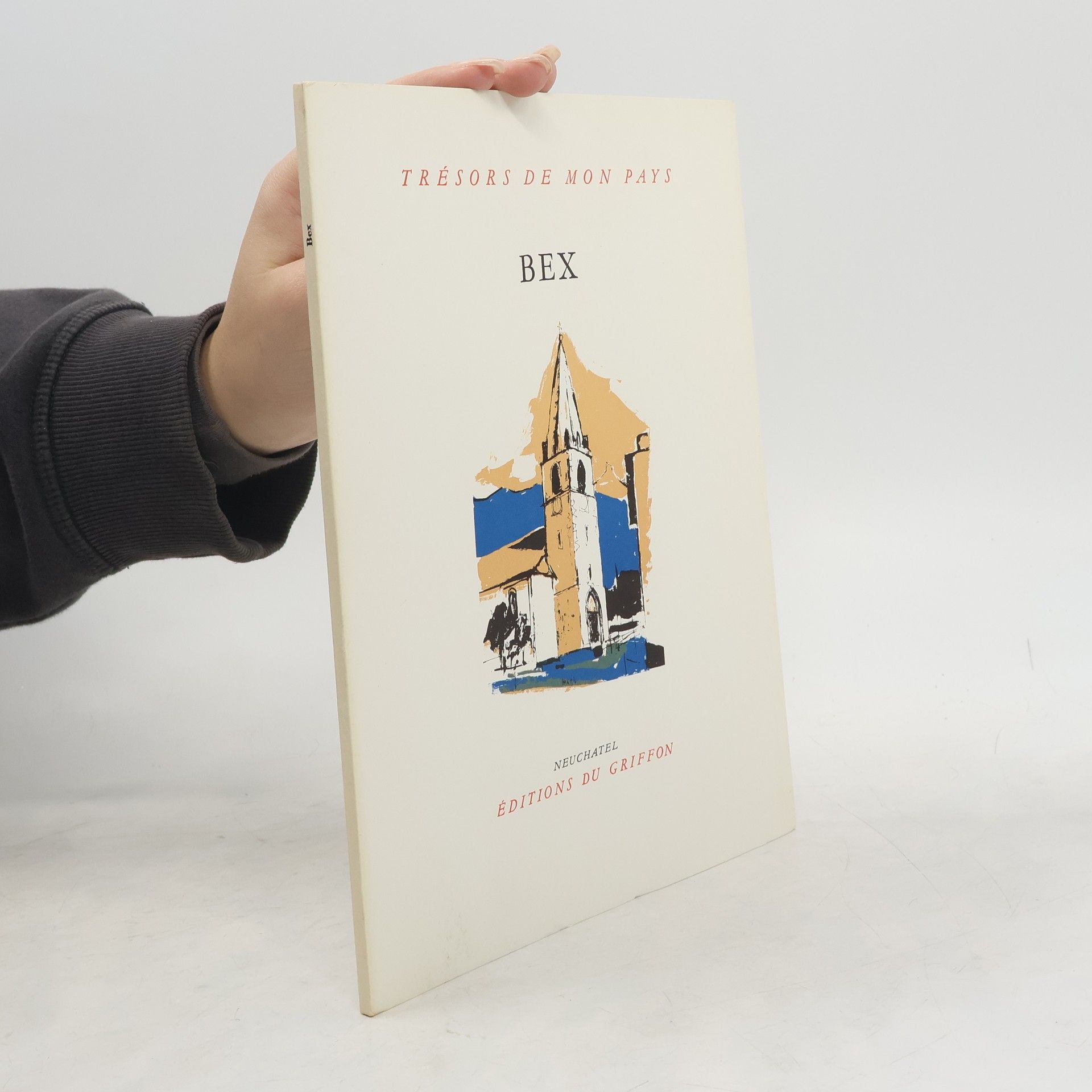 René-Albert Houriet Trésors de mon pays: Bex