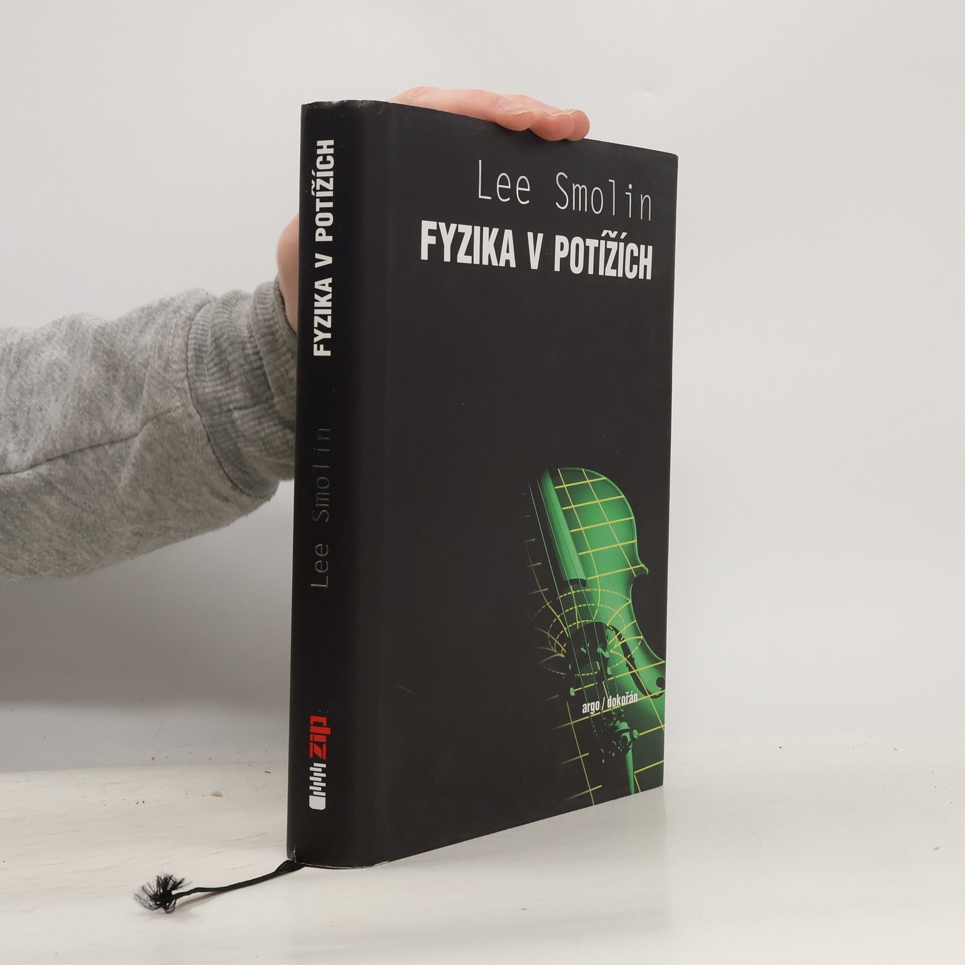 Lee Smolin Fyzika v potížích. Vzestup teorie strun, úpadek vědecké metody a co bude dál