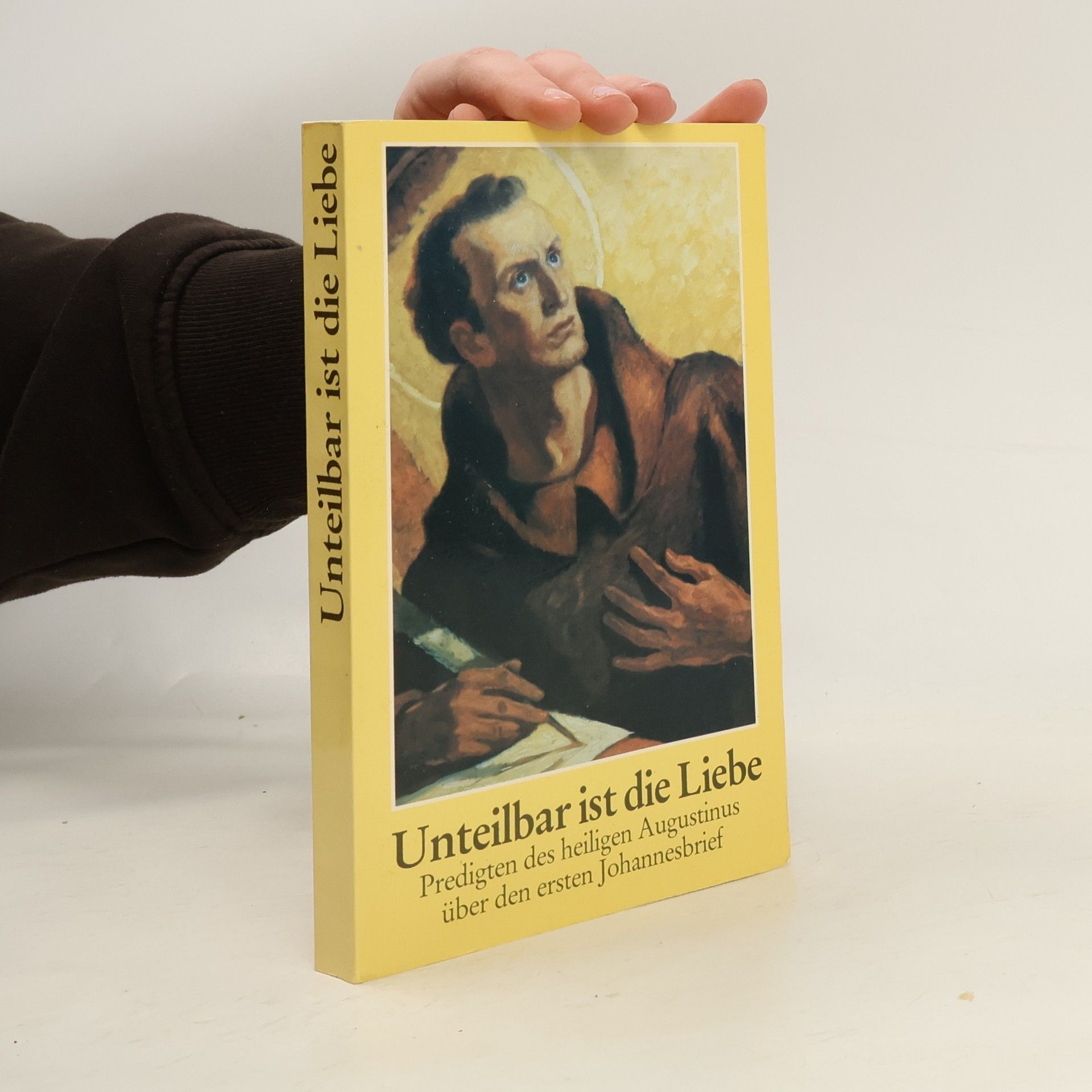 Augustin Unteilbar ist die Liebe