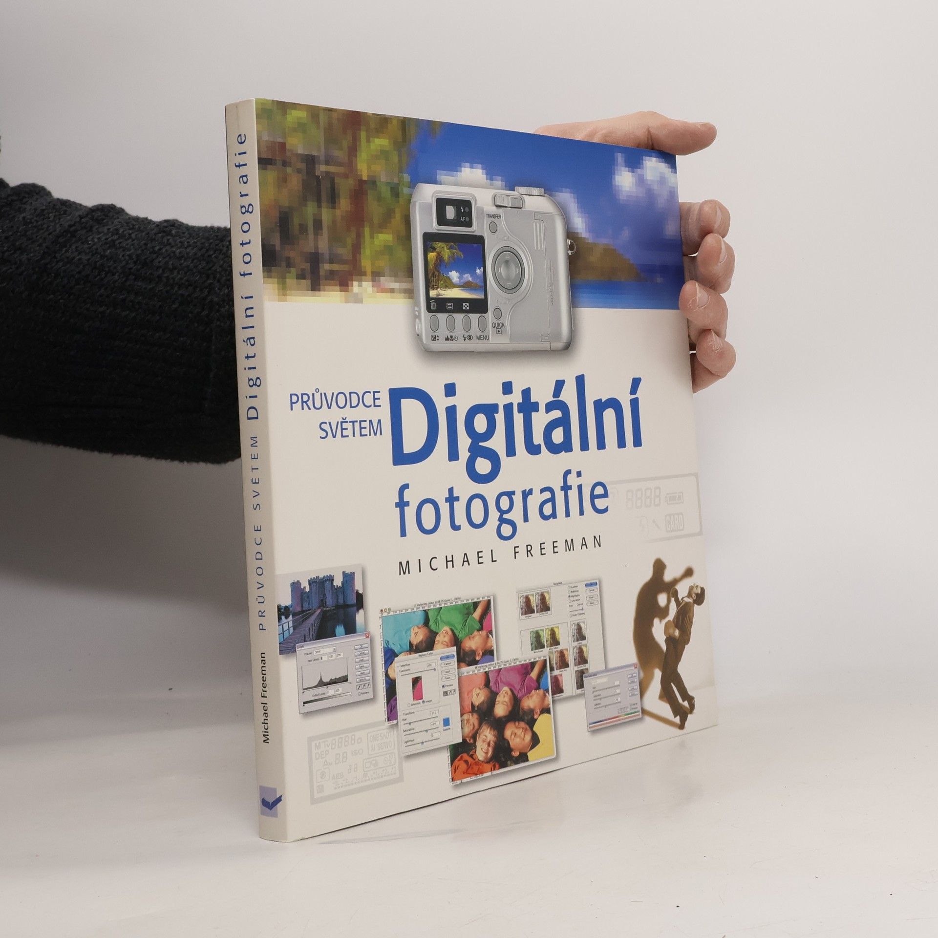 Michael Freeman Průvodce světem. Digitální fotografie