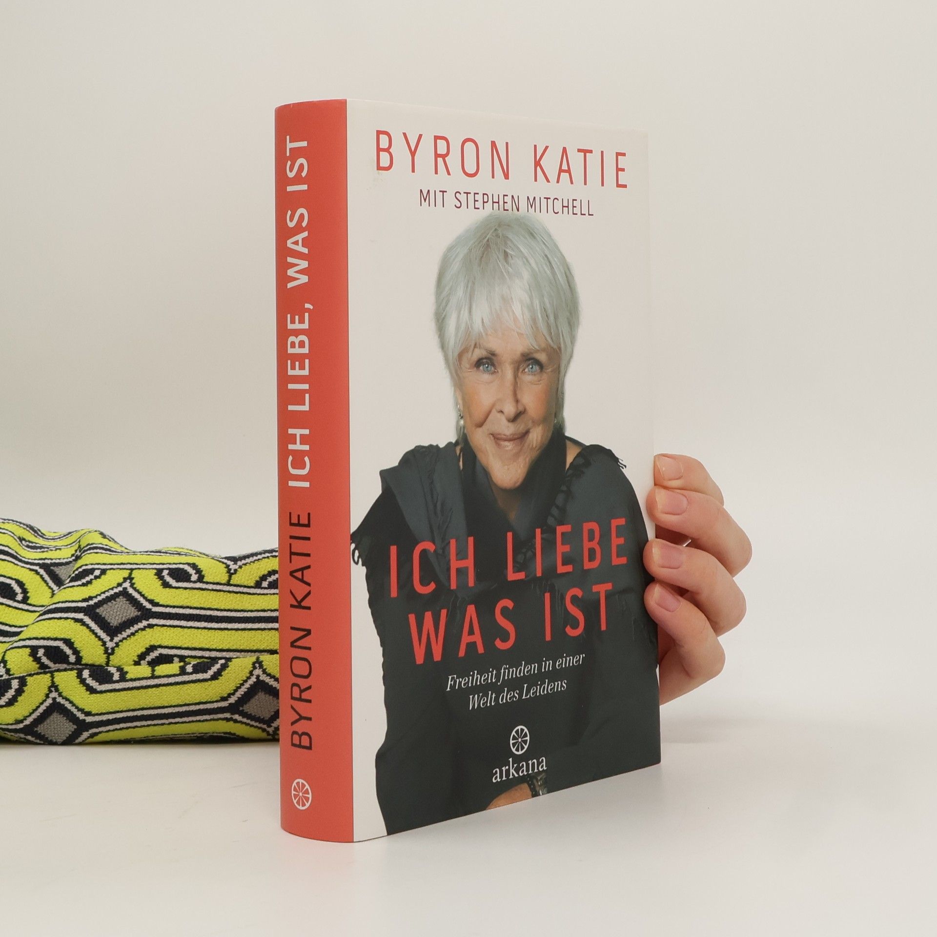 Byron Katie Ich liebe, was ist