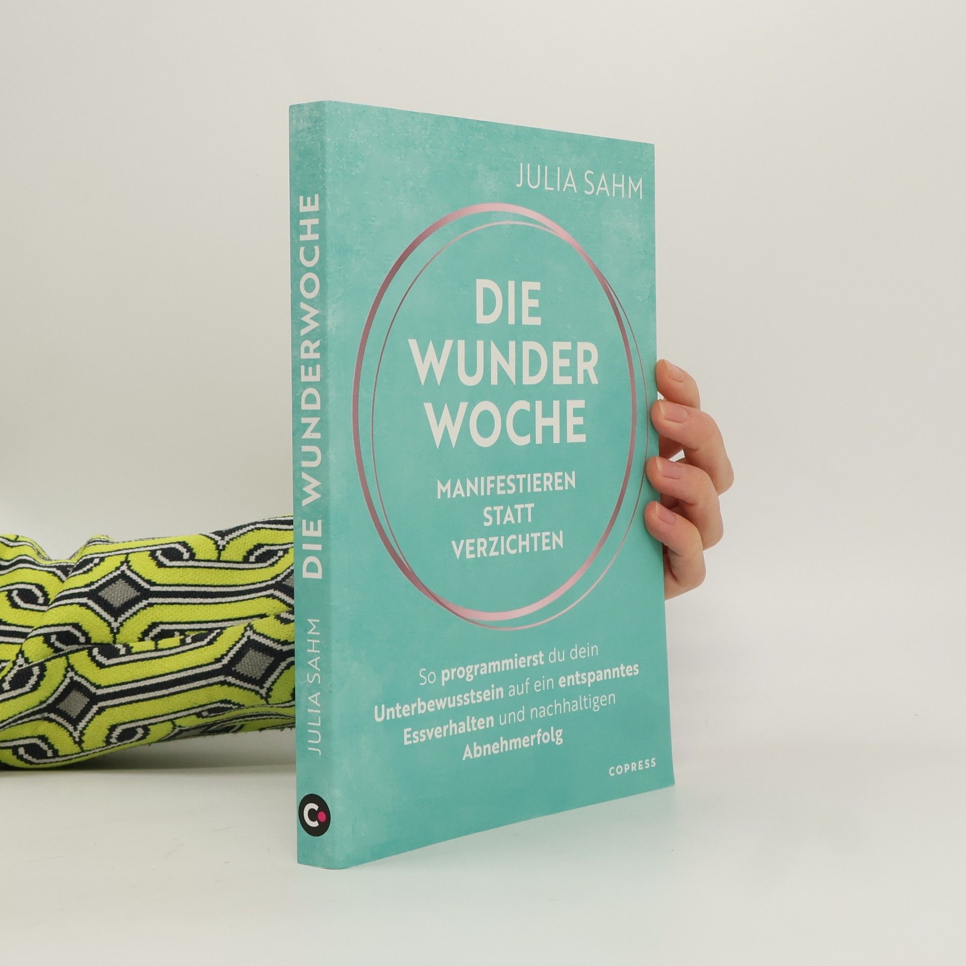 Julia Sahm Die Wunderwoche: Manifestieren statt verzichten