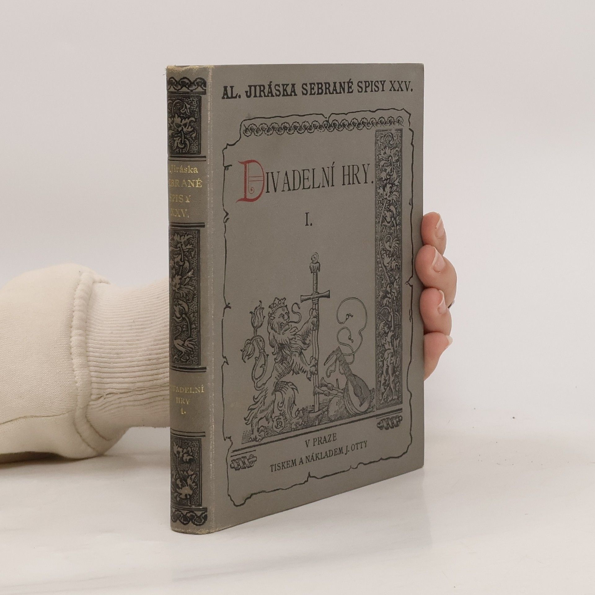Alois Jirásek Sebrané spisy Aloise Jiráska XXV. Divadelní hry I.