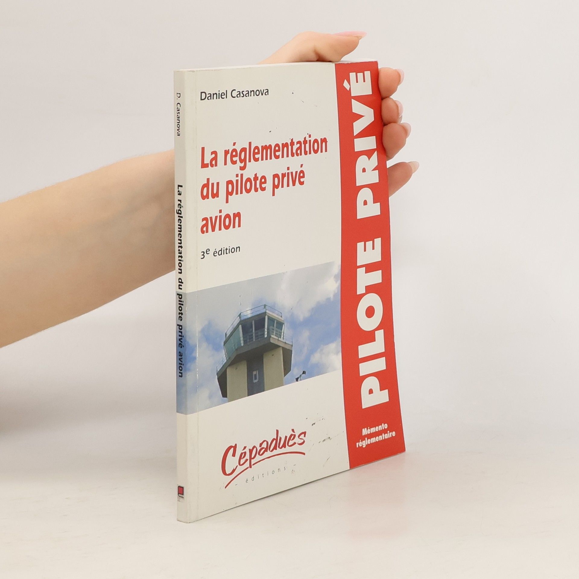 Daniel Casanova La réglementation du pilote privé avion 3ème éd.