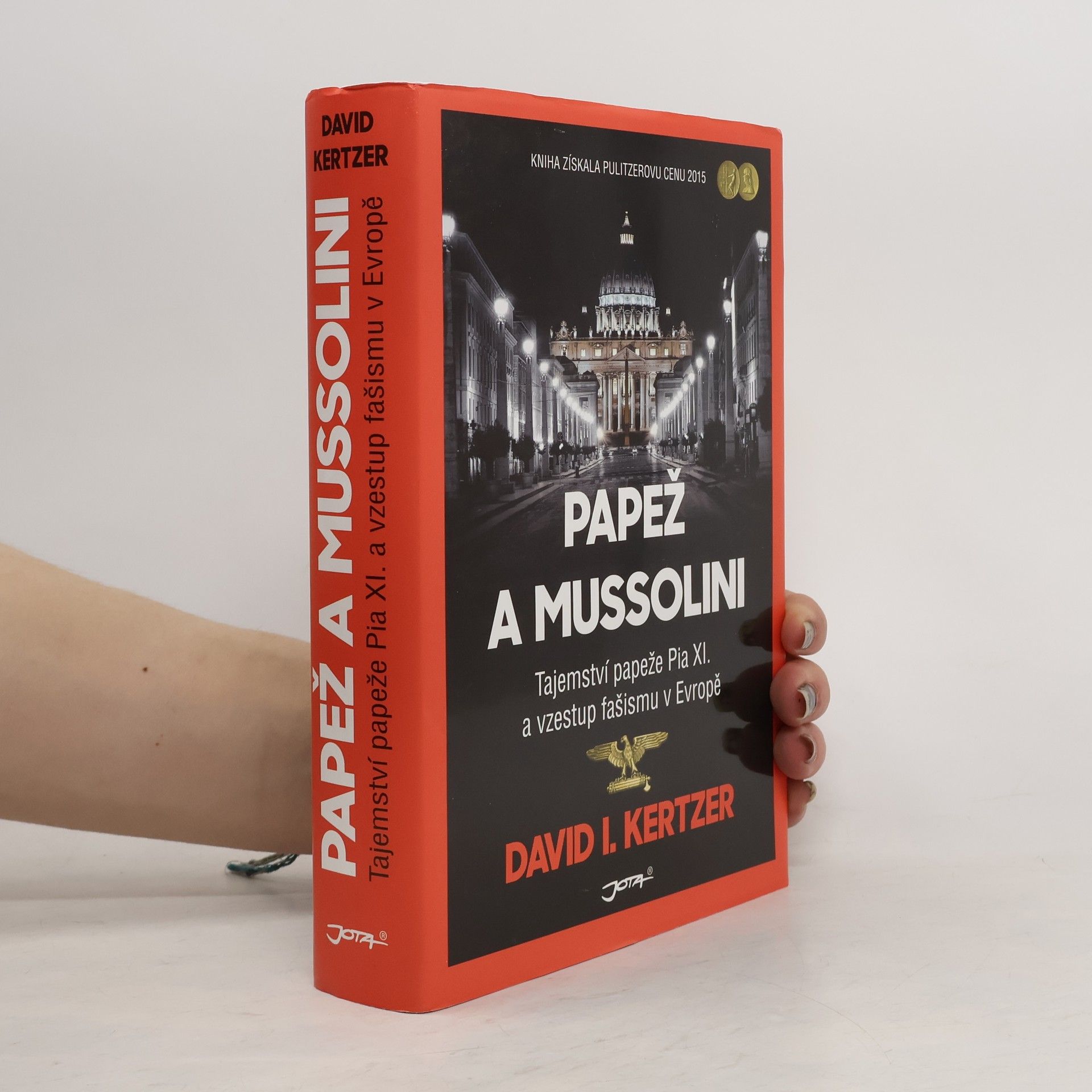 David I. Kertzer Papež a Mussolini: Tajemství papeže Pia XI. a vzestup fašismu v Evropě