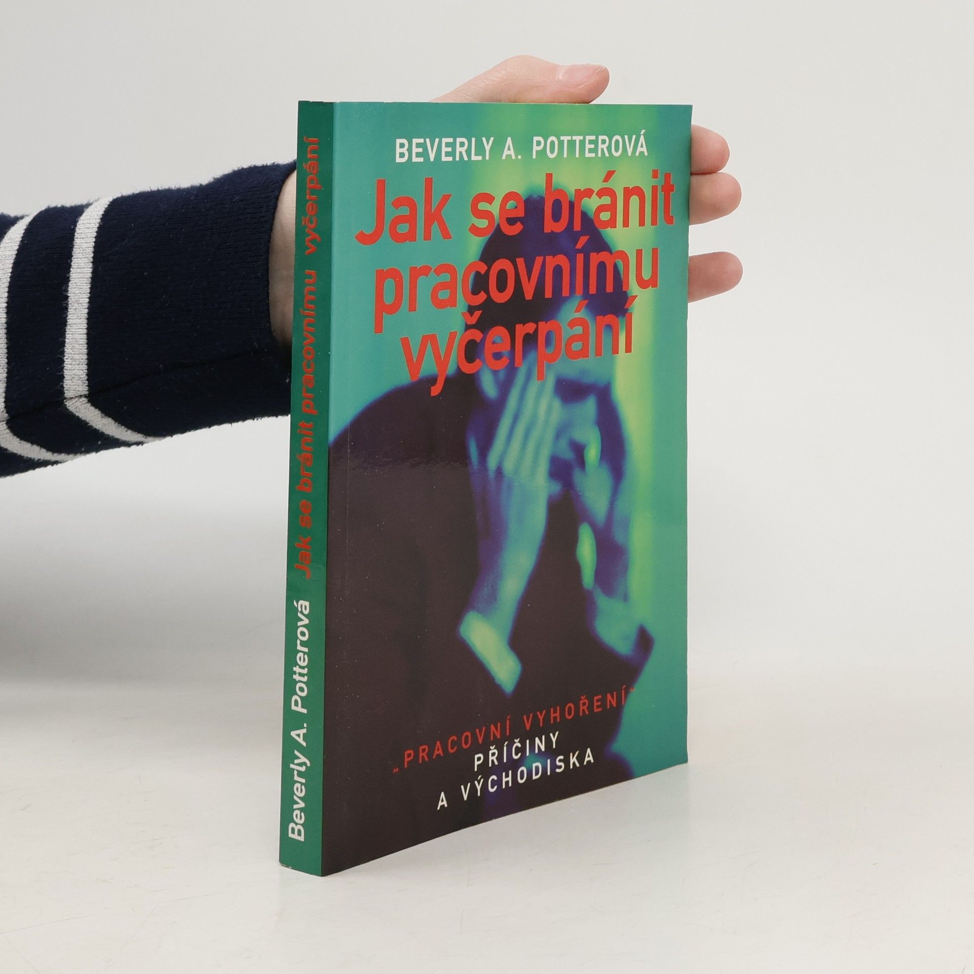 Beverly A. Potter Jak se bránit pracovnímu vyčerpání