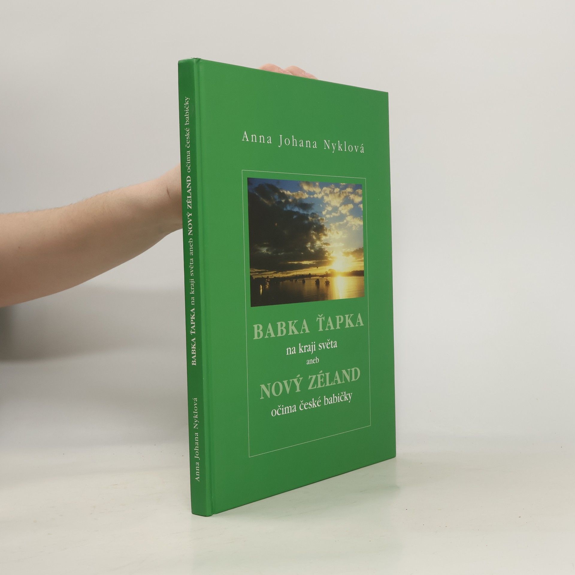 Anna Johana Nyklová Babka Ťapka na kraji světa aneb Nový Zéland očima české babičky