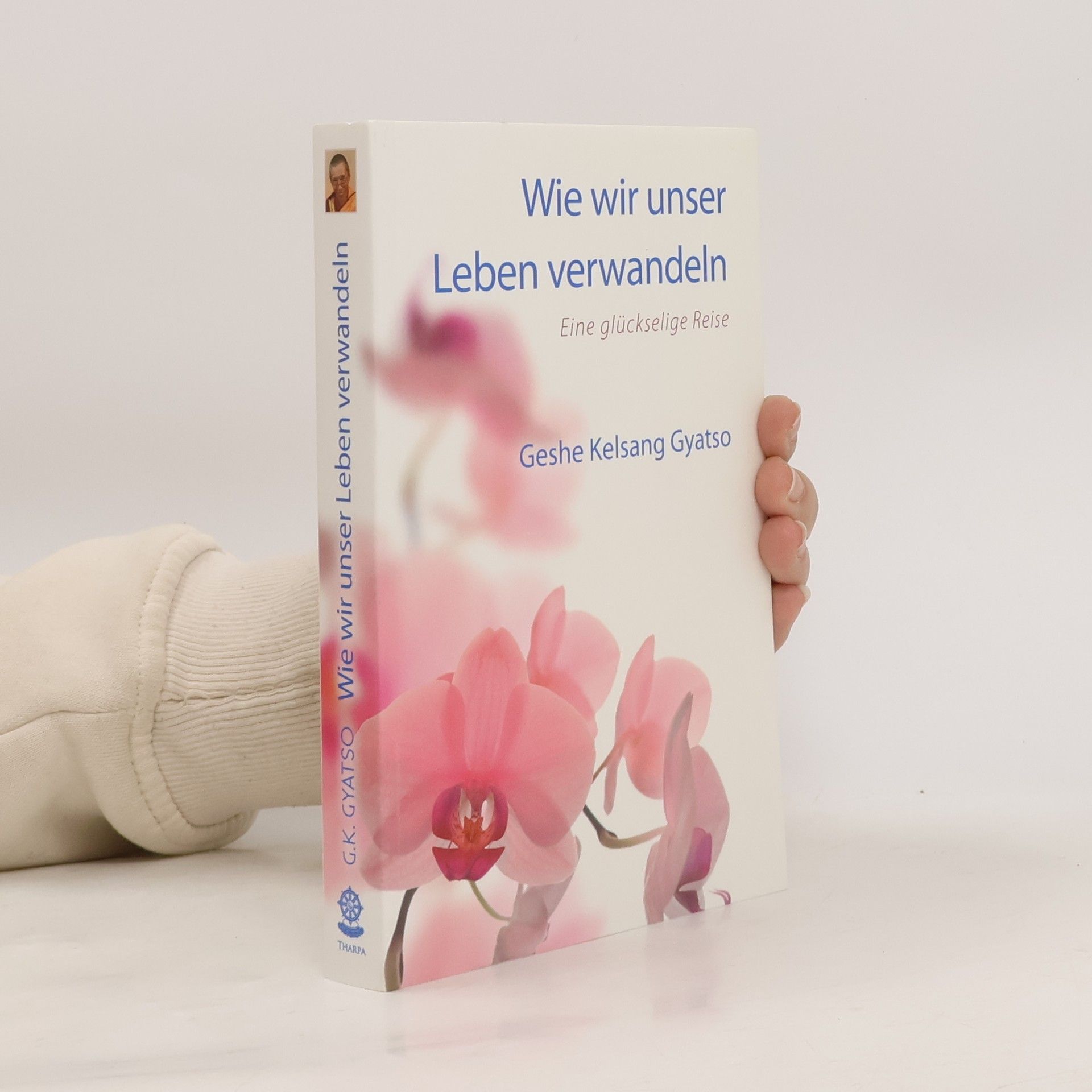 Gyatso Kelsang Wie wir unser Leben verwandeln