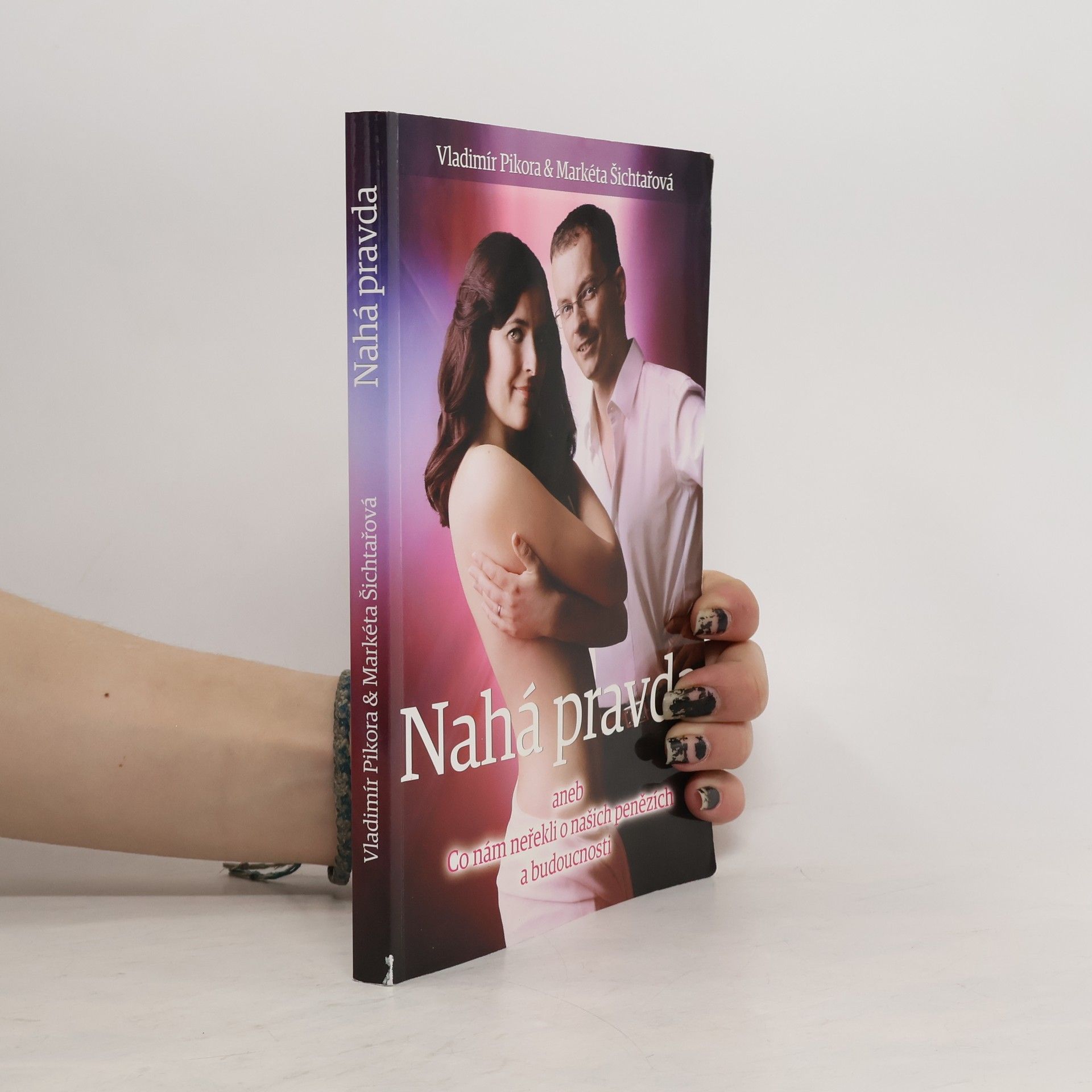 Vladimír Pikora Nahá pravda aneb co nám neřekli o našich penězích a budoucnosti