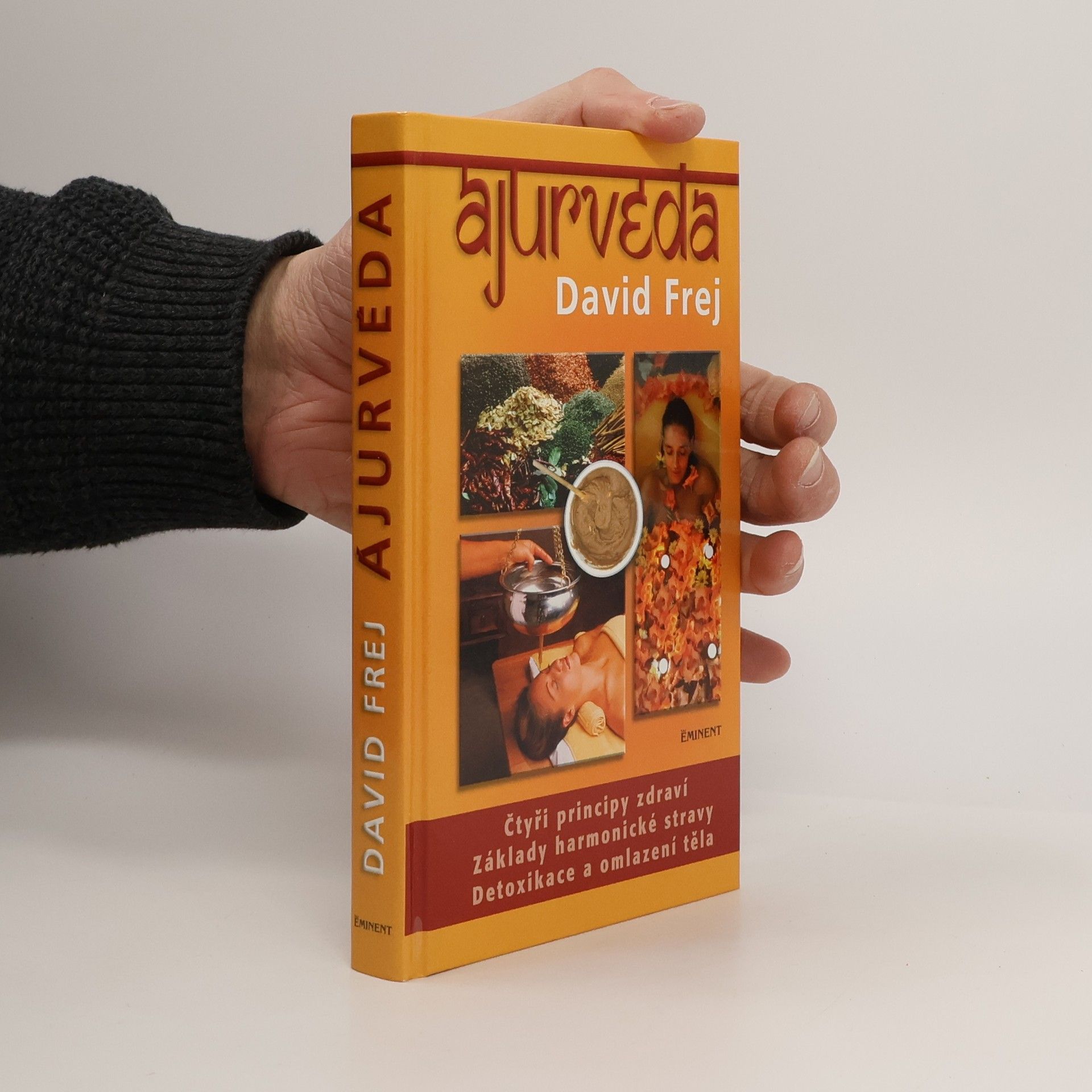 David Frej Ájurvéda: Medicína zdraví a dlouhověkosti v praxi českého lékaře
