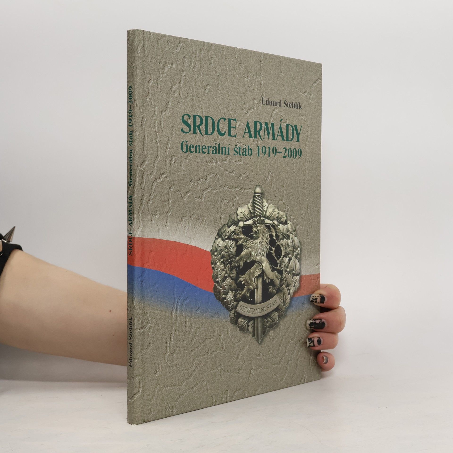 Eduard Stehlík Srdce armády. Generální štáb 1919-2009