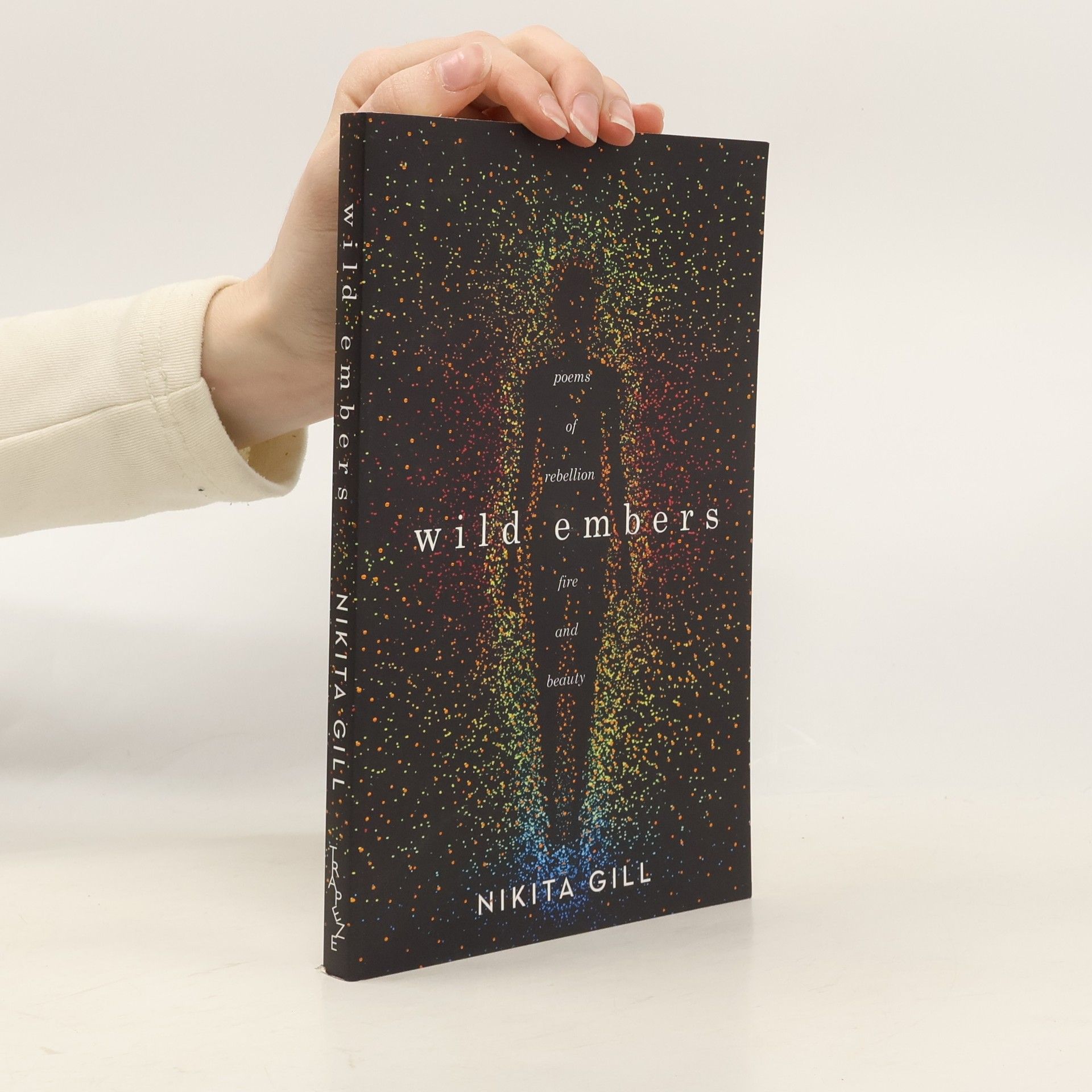 Nikita Gill Wild Embers : Poems of rebellion, fire and beauty