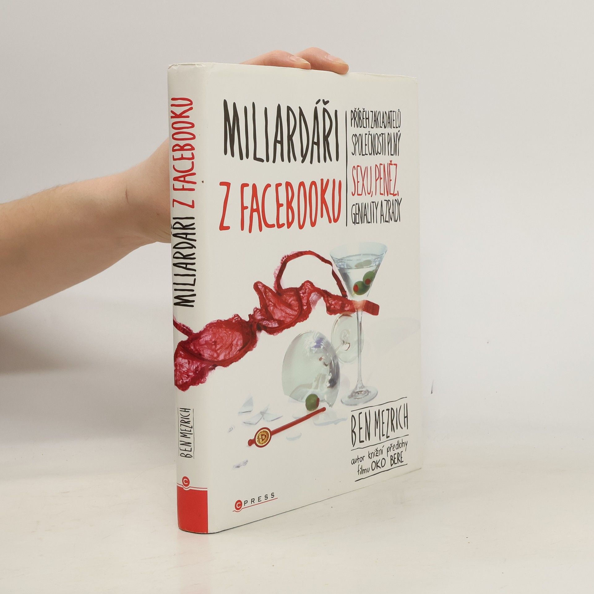 Ben Mezrich Miliardáři z Facebooku. Příběh o sexu, penězích, genialitě a zradě