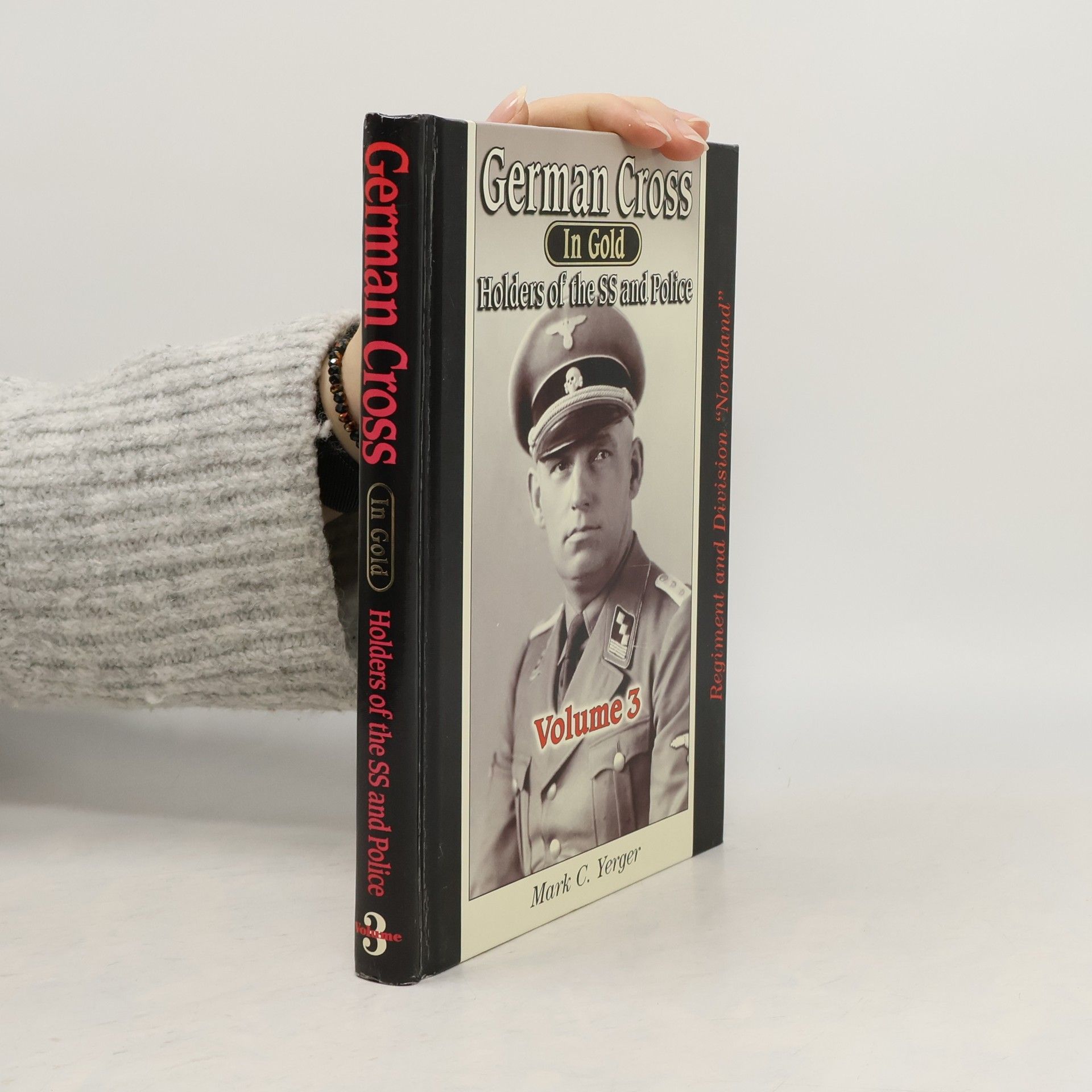 German Cross in Gold - Holders of the SS and Police, Volume 3 - Regiment and Division Nordland