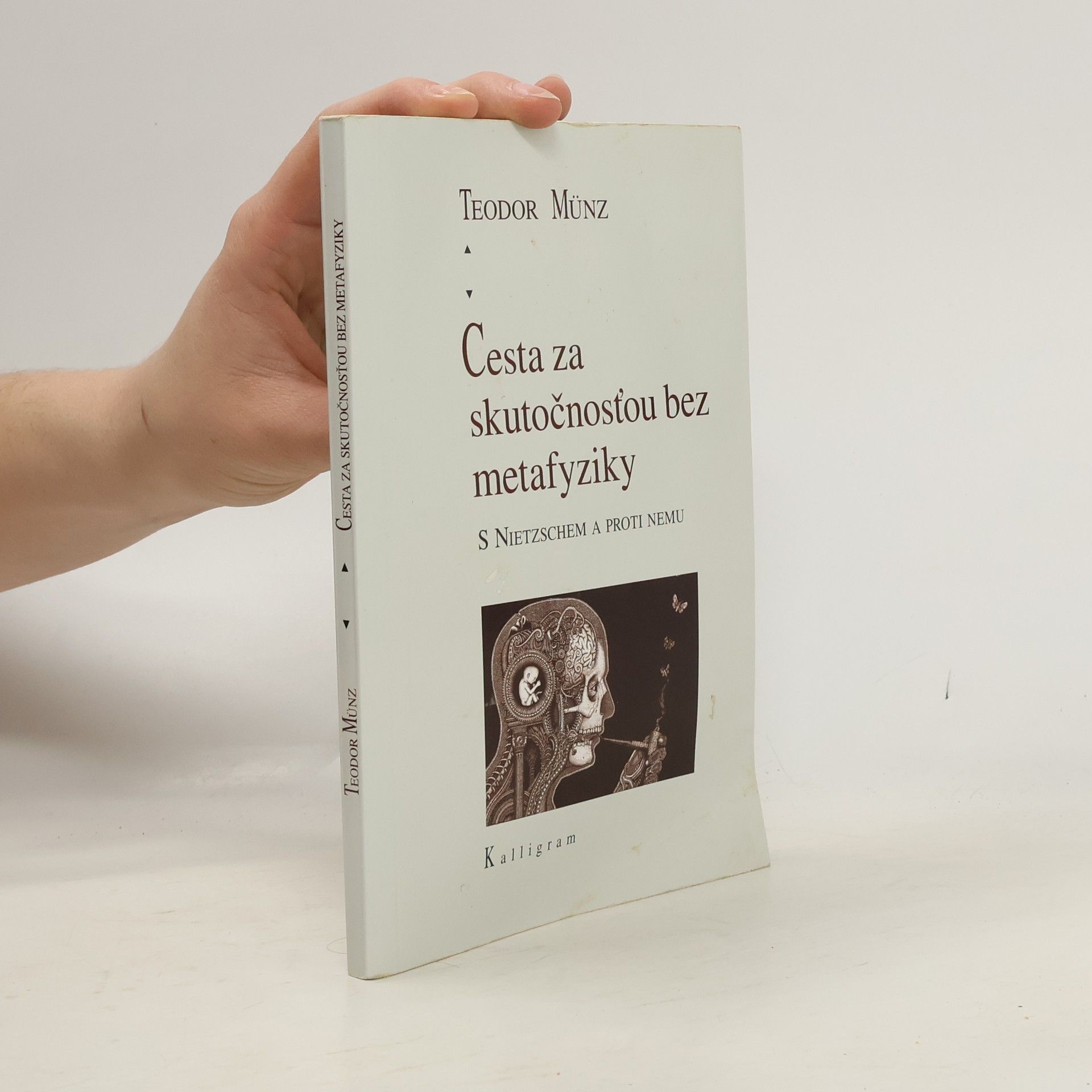 Teodor Münz Cesta za skutočnosťou bez metafyziky (S Nietzschem a proti nemu)