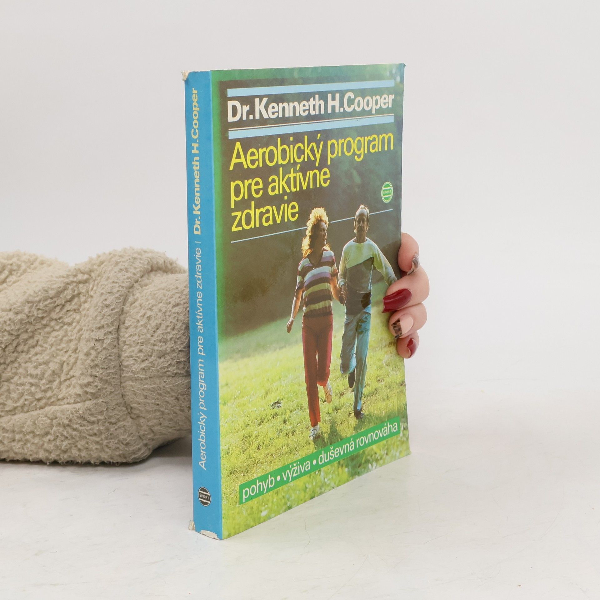 Kenneth H. Kenneth Hardy Cooper Aerobický program pre aktívne zdravie. Pohyb, výživa, duševná rovnováha