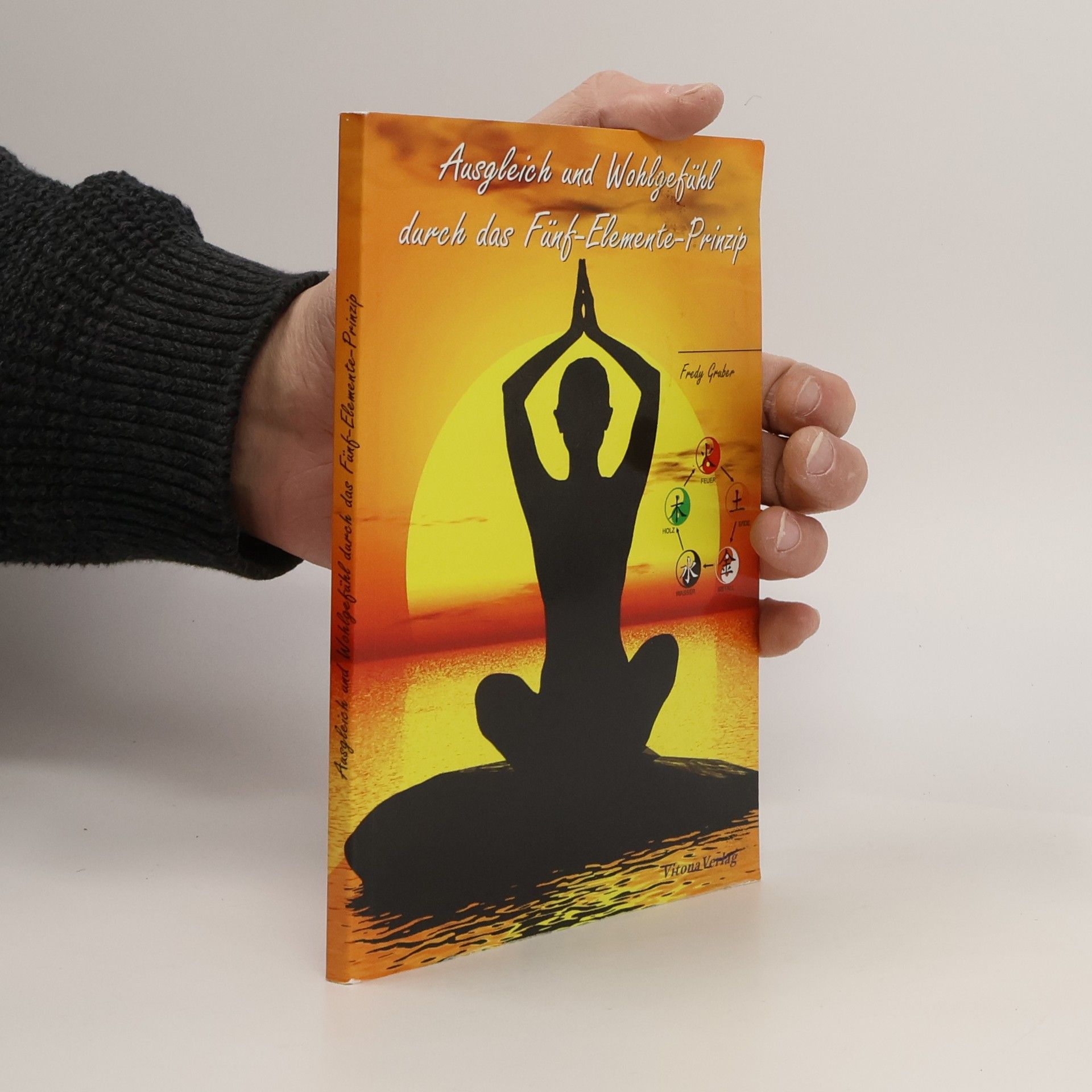 Fredy Graber Ausgleich und Wohlgefühl durch das Fünf-Elemente-Prinzip