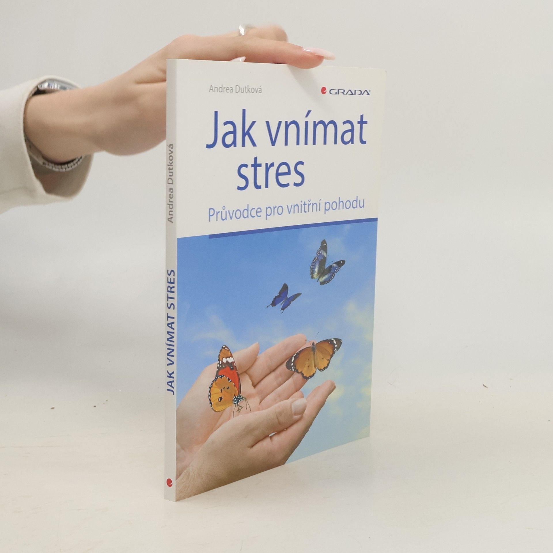 Andrea Dutková Jak vnímat stres: průvodce pro vnitřní pohodu