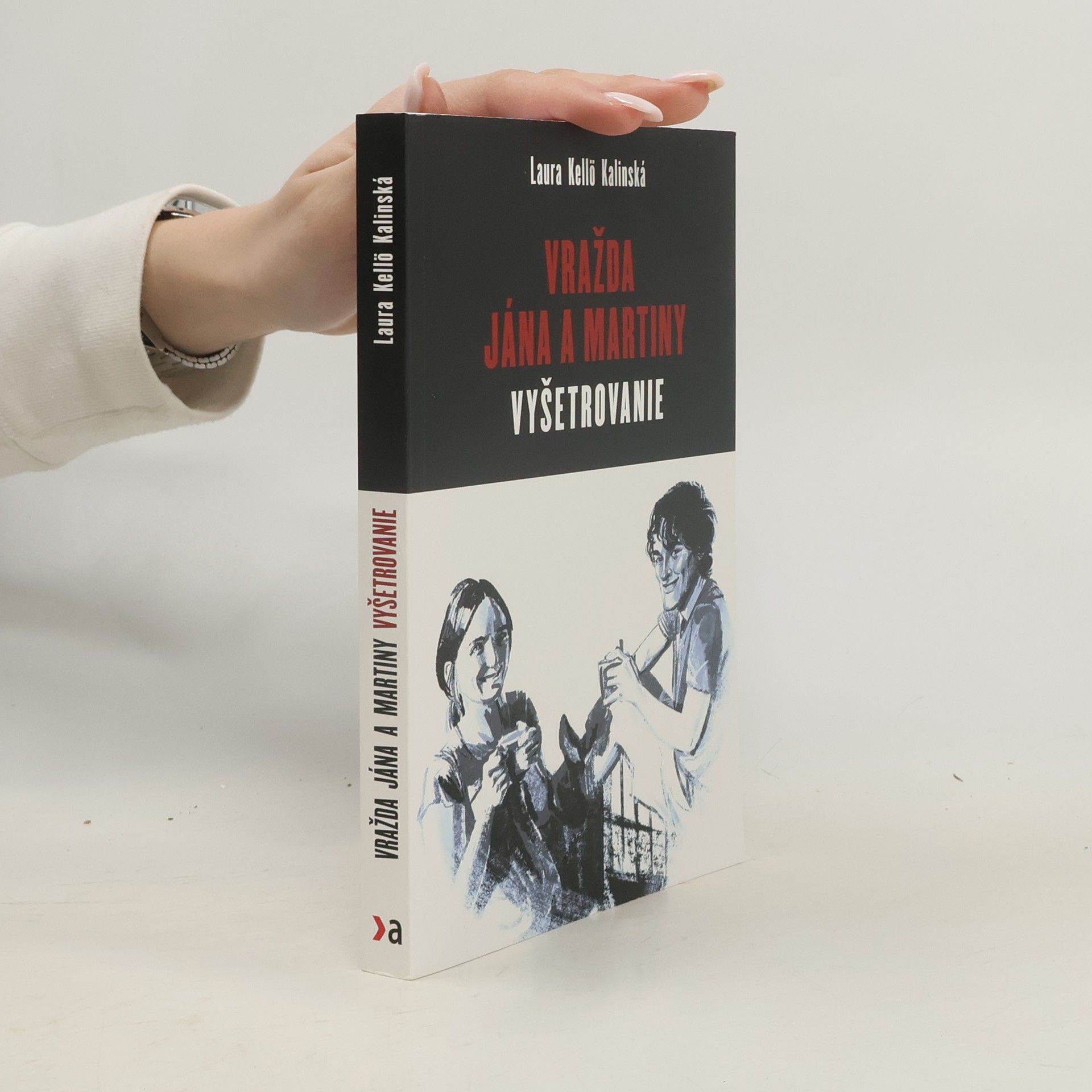 Laura Kello Kalinská Vražda Jána a Martiny. Vyšetrovanie