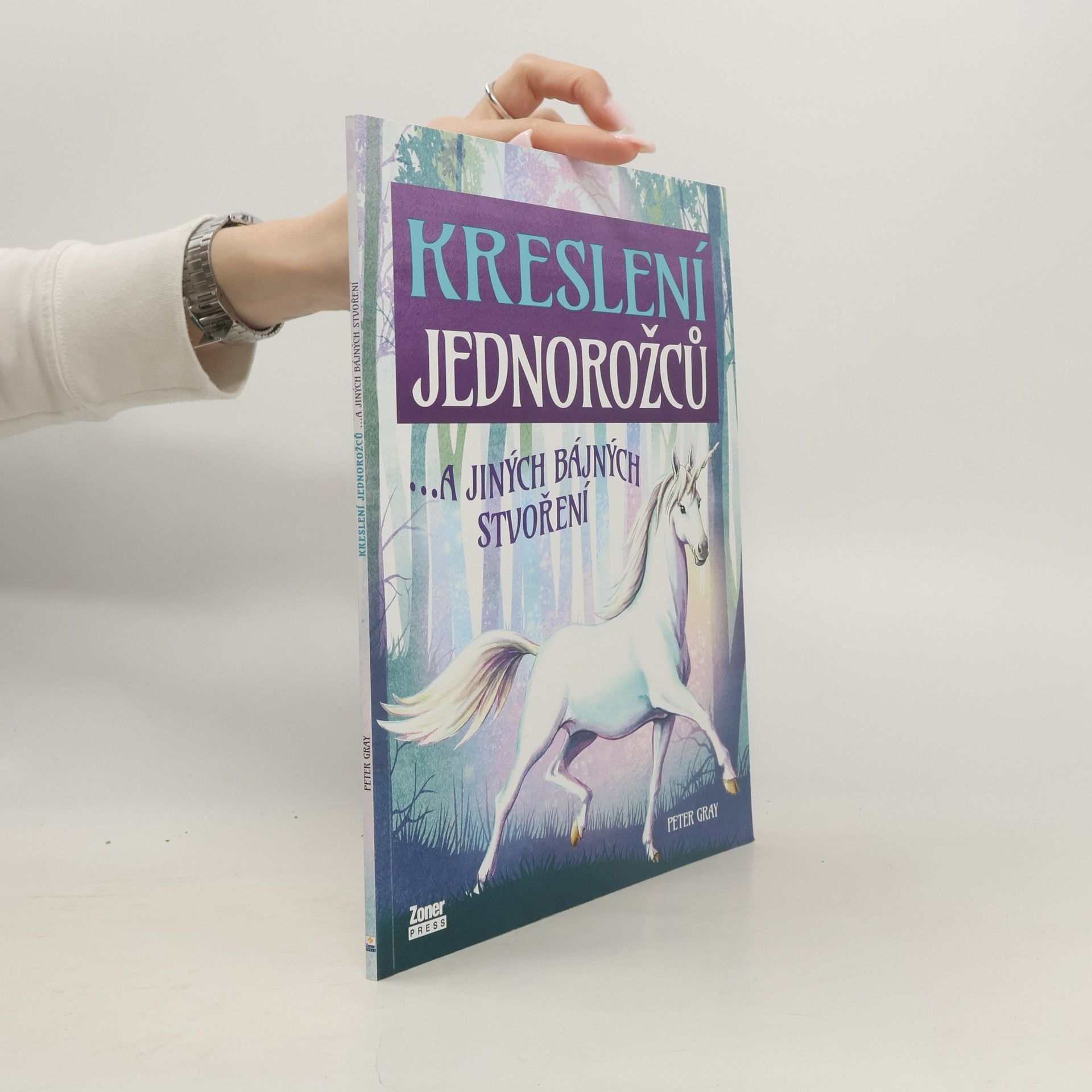 Peter Gray Kreslení jednorožců ...a jiných bájných stvoření