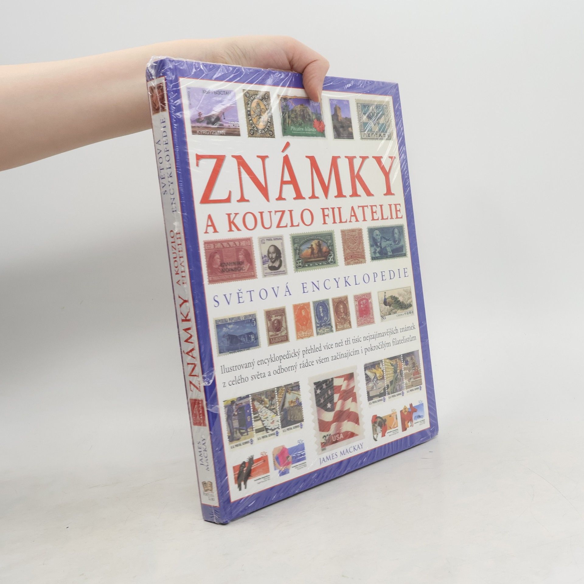 James A. James Alexander Mackay Známky a kouzlo filatelie. Světová encyklopedie