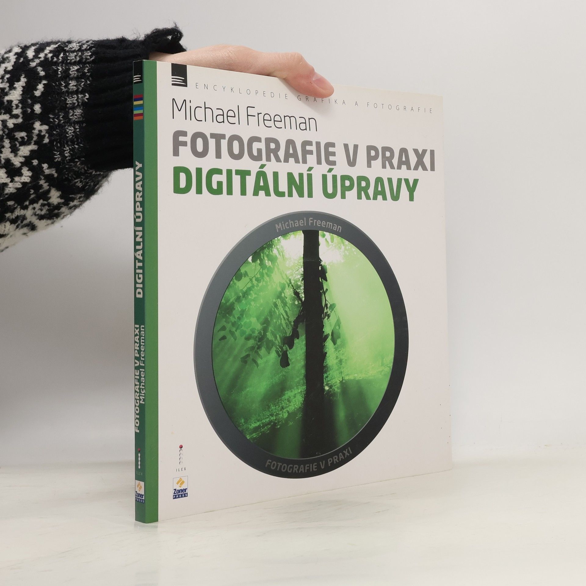 Michael Freeman Fotografie v praxi. Digitální úpravy