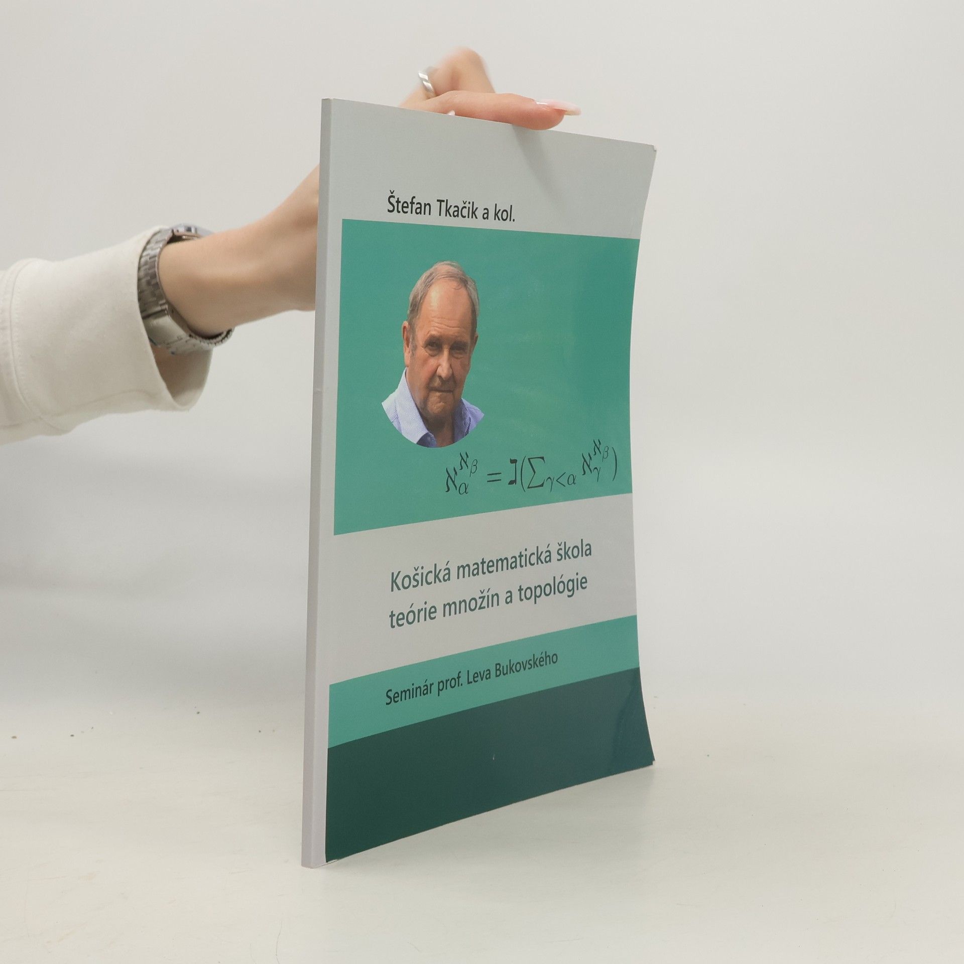 Štefan Tkáčik Košická matematická škola : teórie množín a topológie : seminár prof. Leva Bukovského. Prvý diel